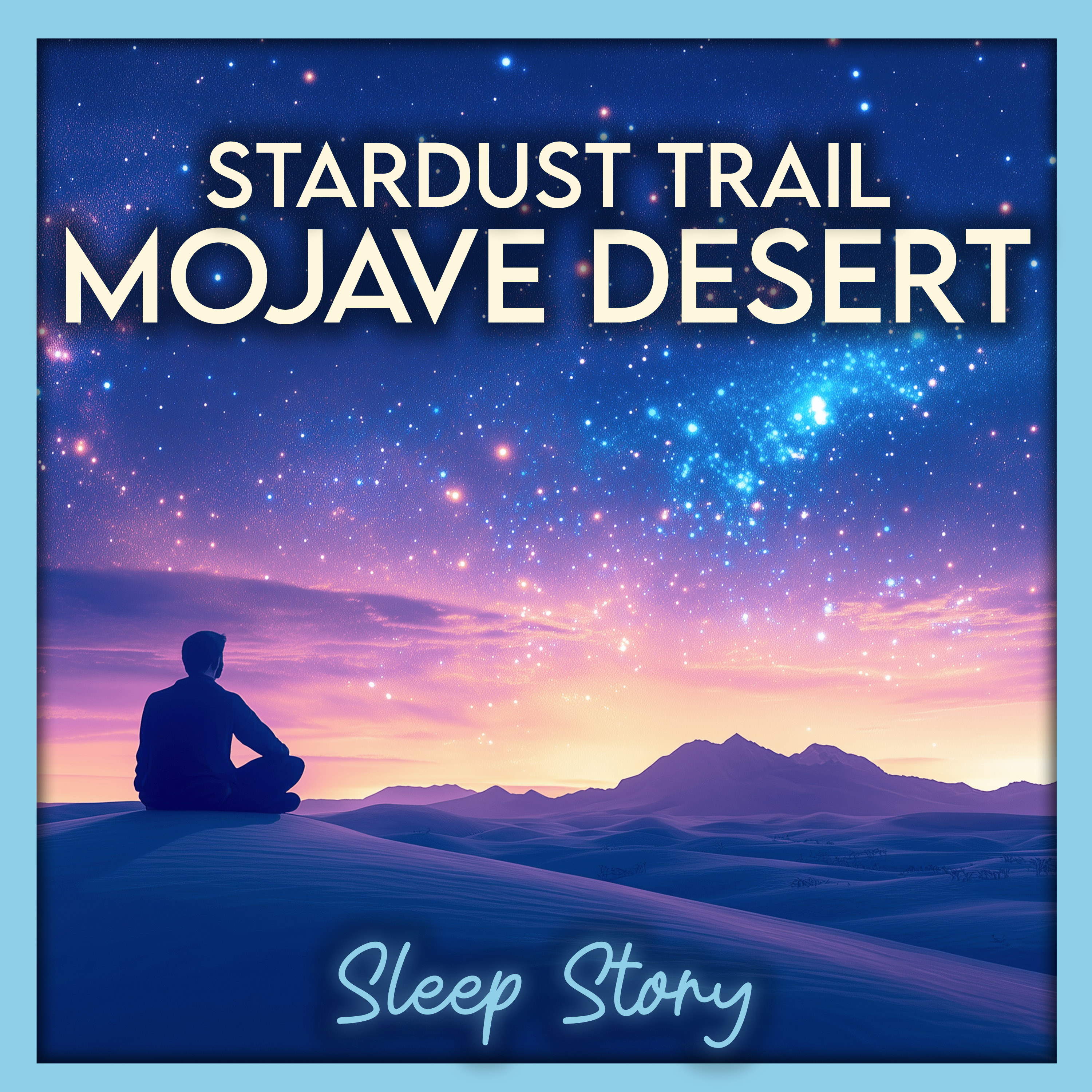 Stardust Trails in the Mojave: A Cozy Tale to Fall Asleep