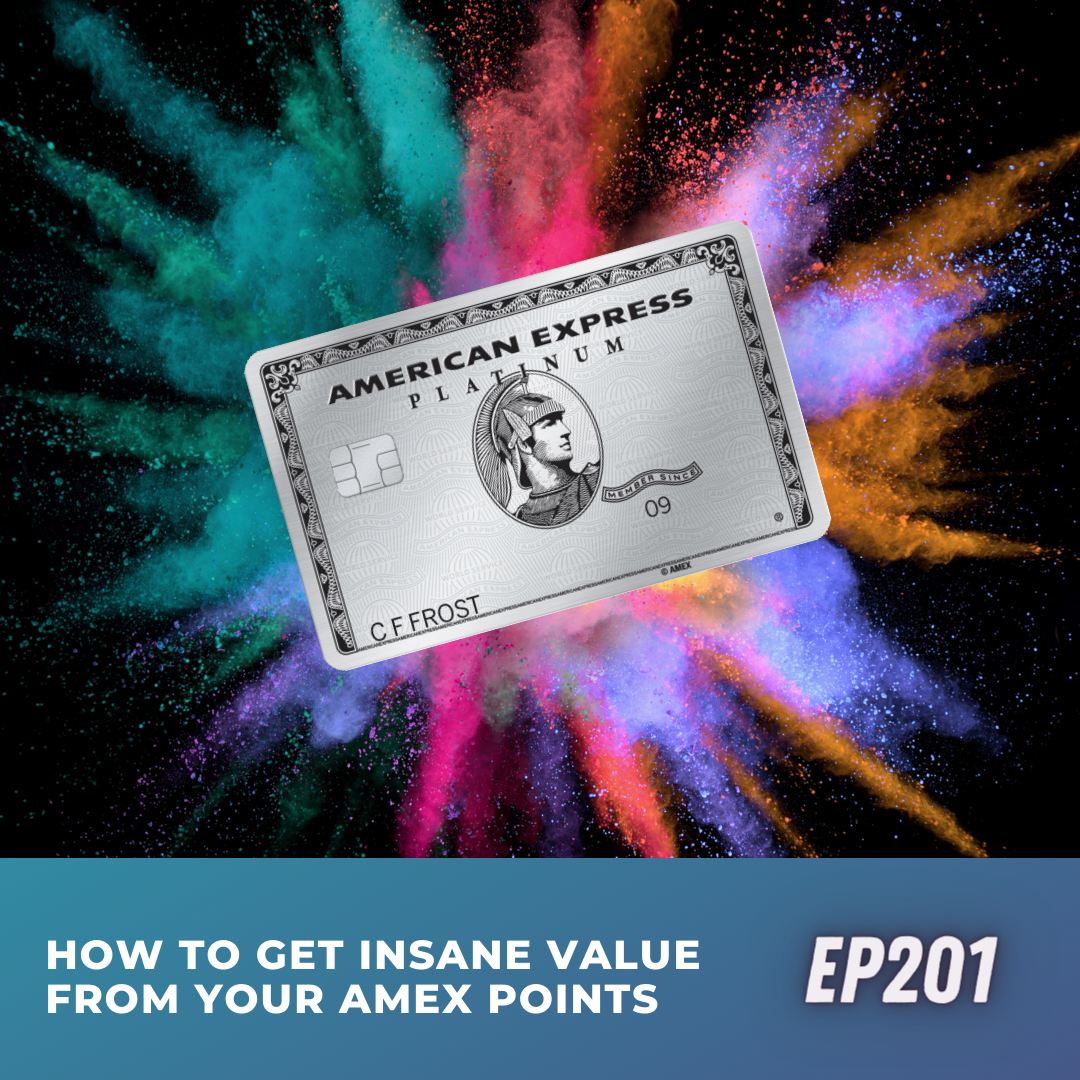 How to get insane value from your Amex points | Ep201 | 5-6-23