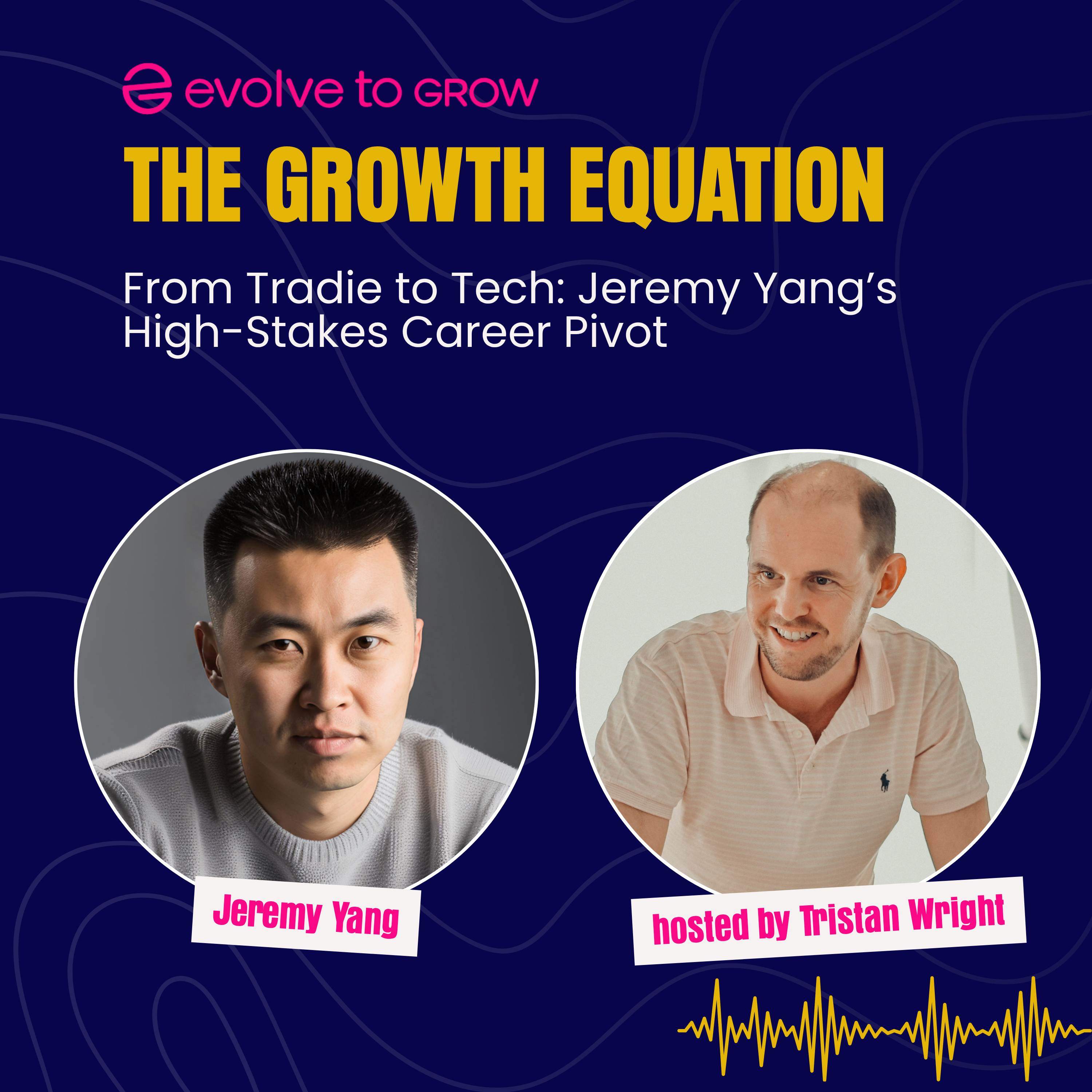 From Tradie to Tech: Jeremy Yang’s High-Stakes Career Pivot episode artwork