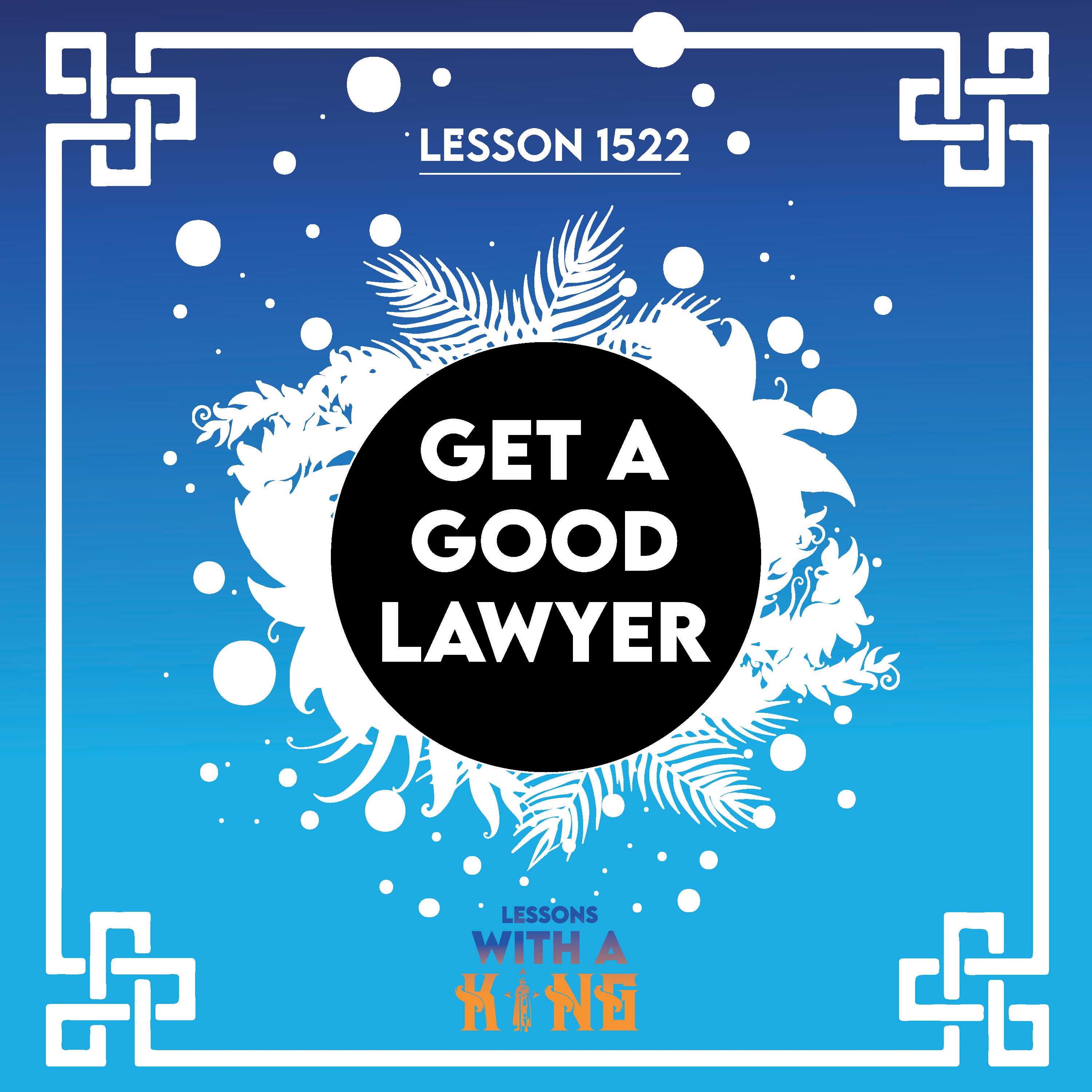 Lesson 1522: Get A Good Lawyer