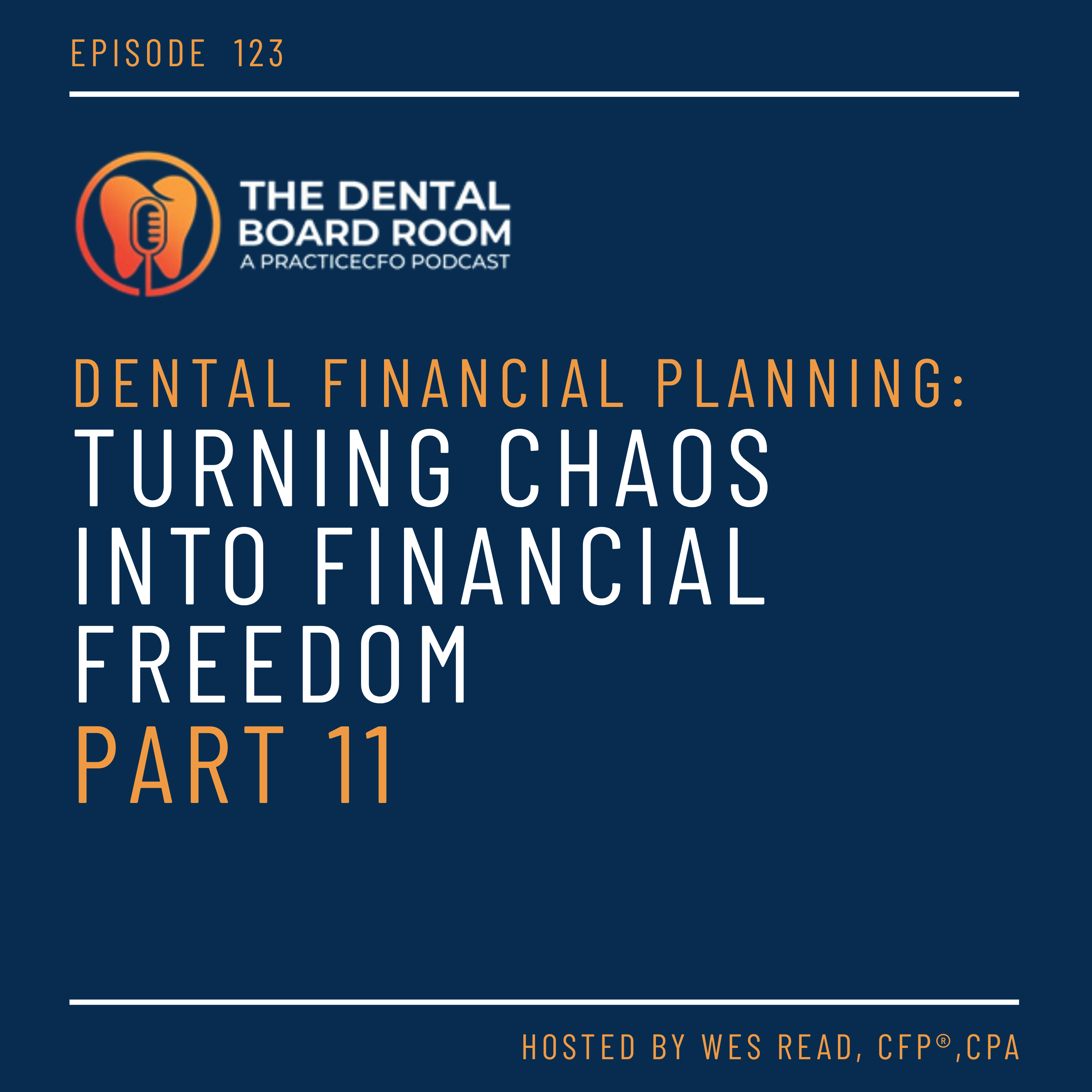 123: Dental Financial Planning: Turning Chaos into Financial Freedom - Part 11