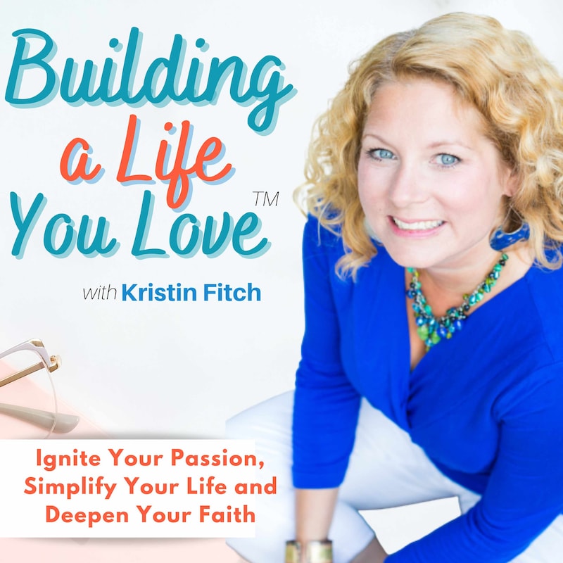 Artwork for podcast Building a Life You Love- Simplify Your Life Build Mindset & Healthy Habits - Wellness 