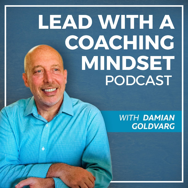 Artwork for podcast Lead With A Coaching Mindset Podcast