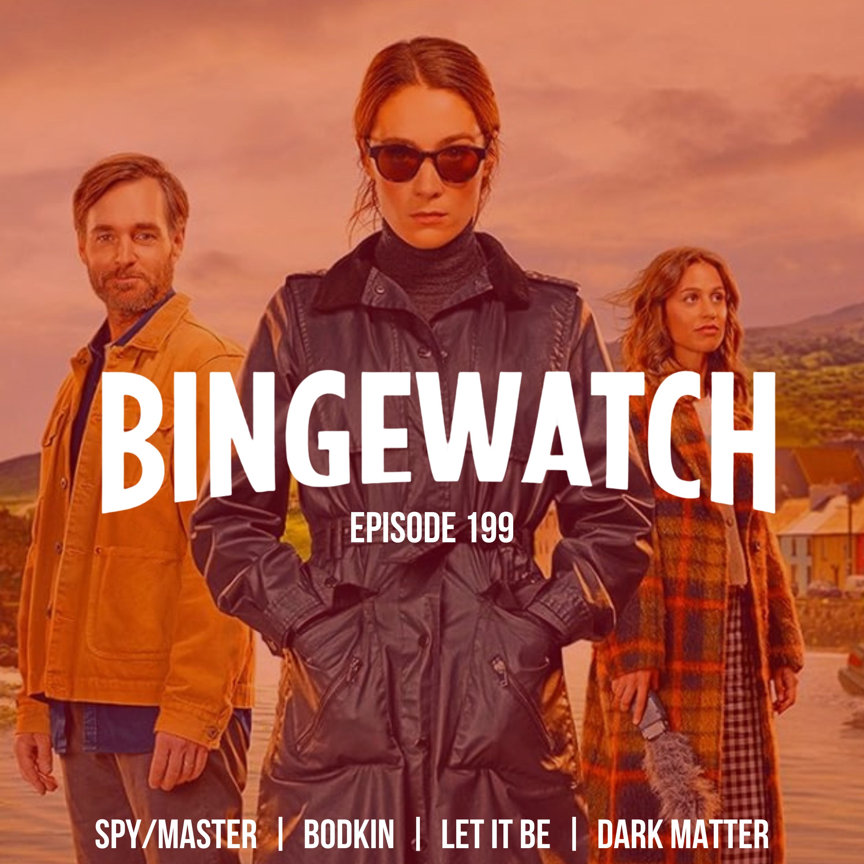 Spy/Master  |  Bodkin  |  Let It Be  |  Dark Matter