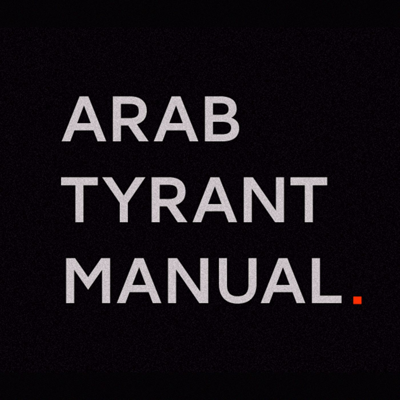 Show artwork for Arab Tyrant Manual Podcast