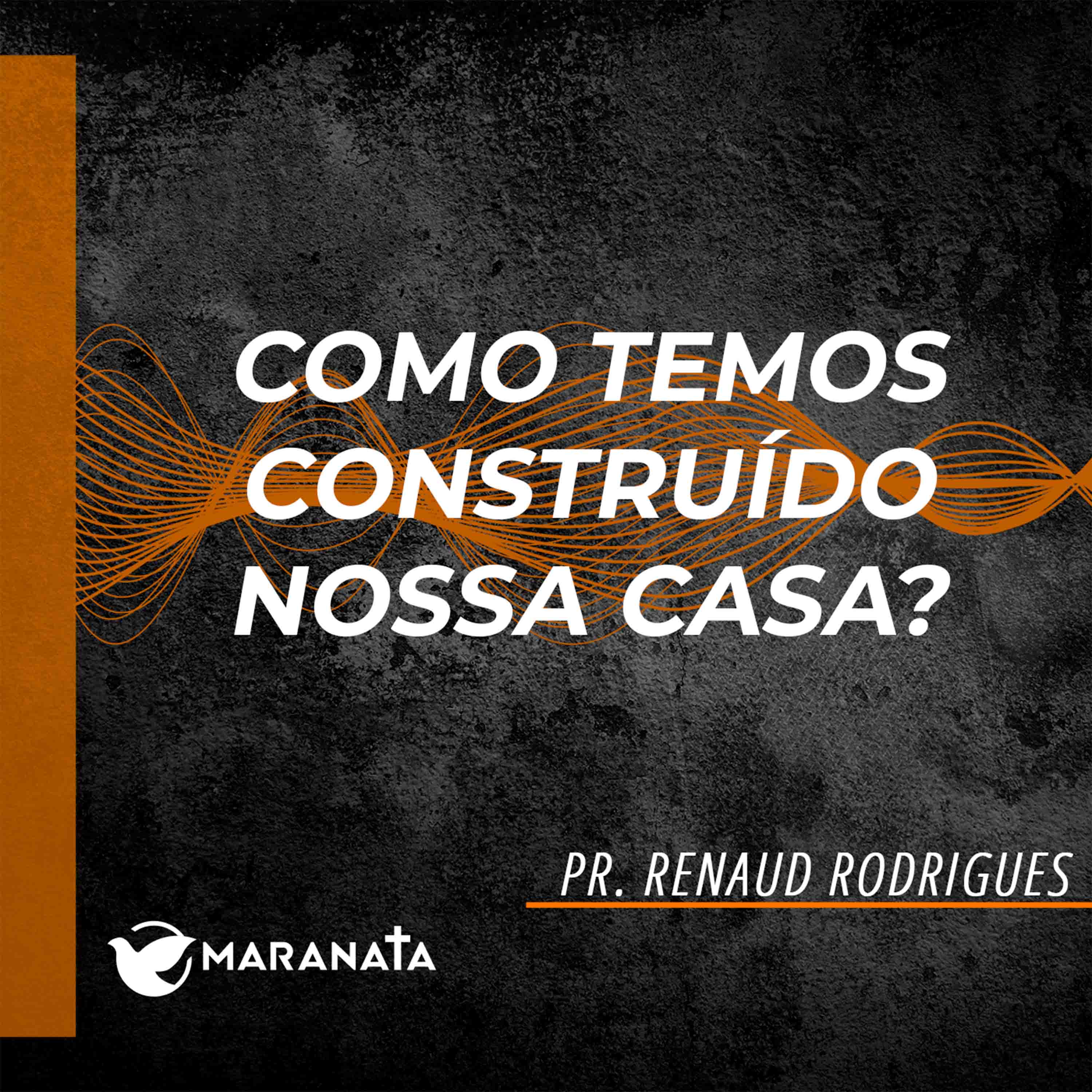 Como temos construídos nossa casa? - Pr. Renaud Rodrigues episode artwork