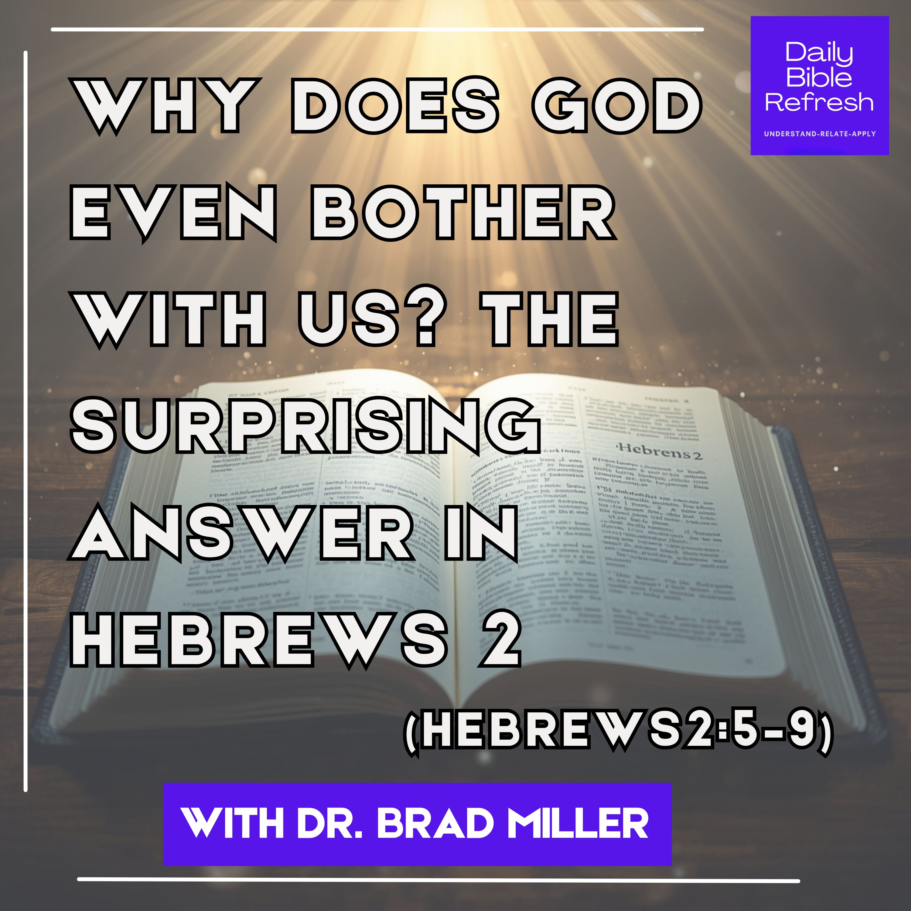 Why Does God Even Bother With Us? The Surprising Answer in Hebrews 2 (Hebrews 2:5–9) episode artwork