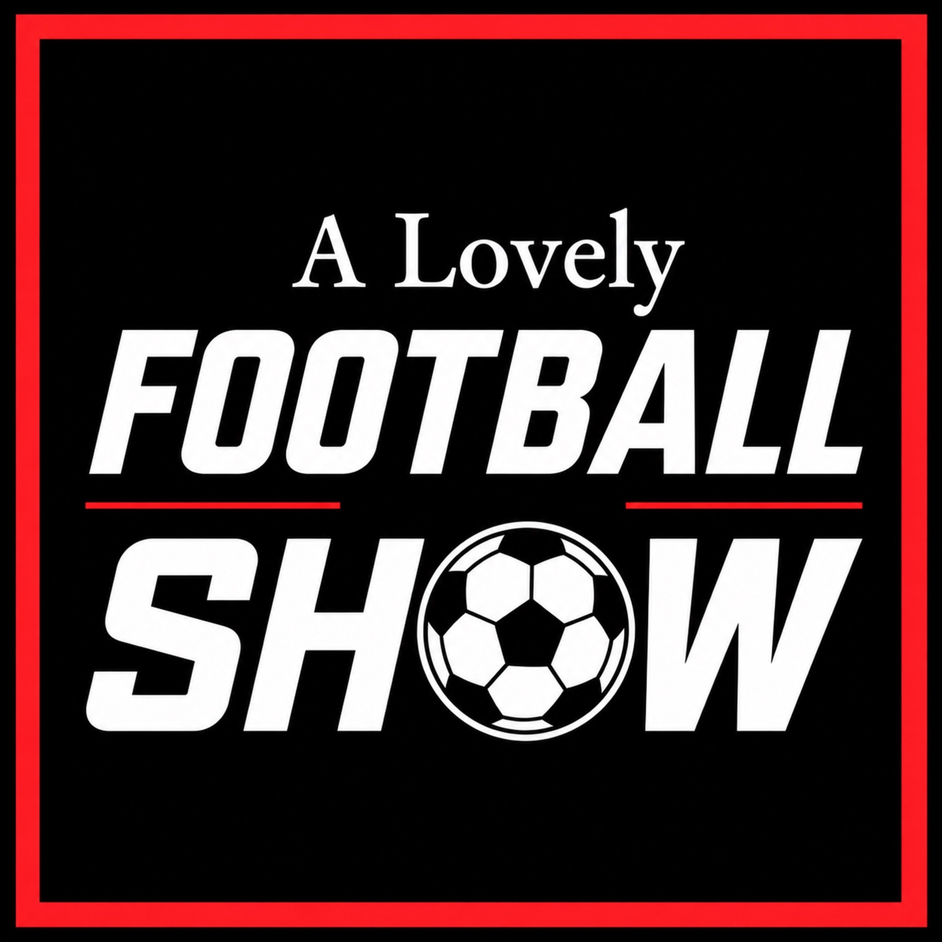 A Lovely Football Show podcast artwork