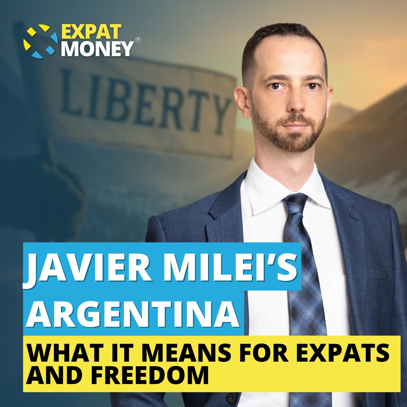 352: Javier Milei’s Argentina: What It Means For Expats And Freedom