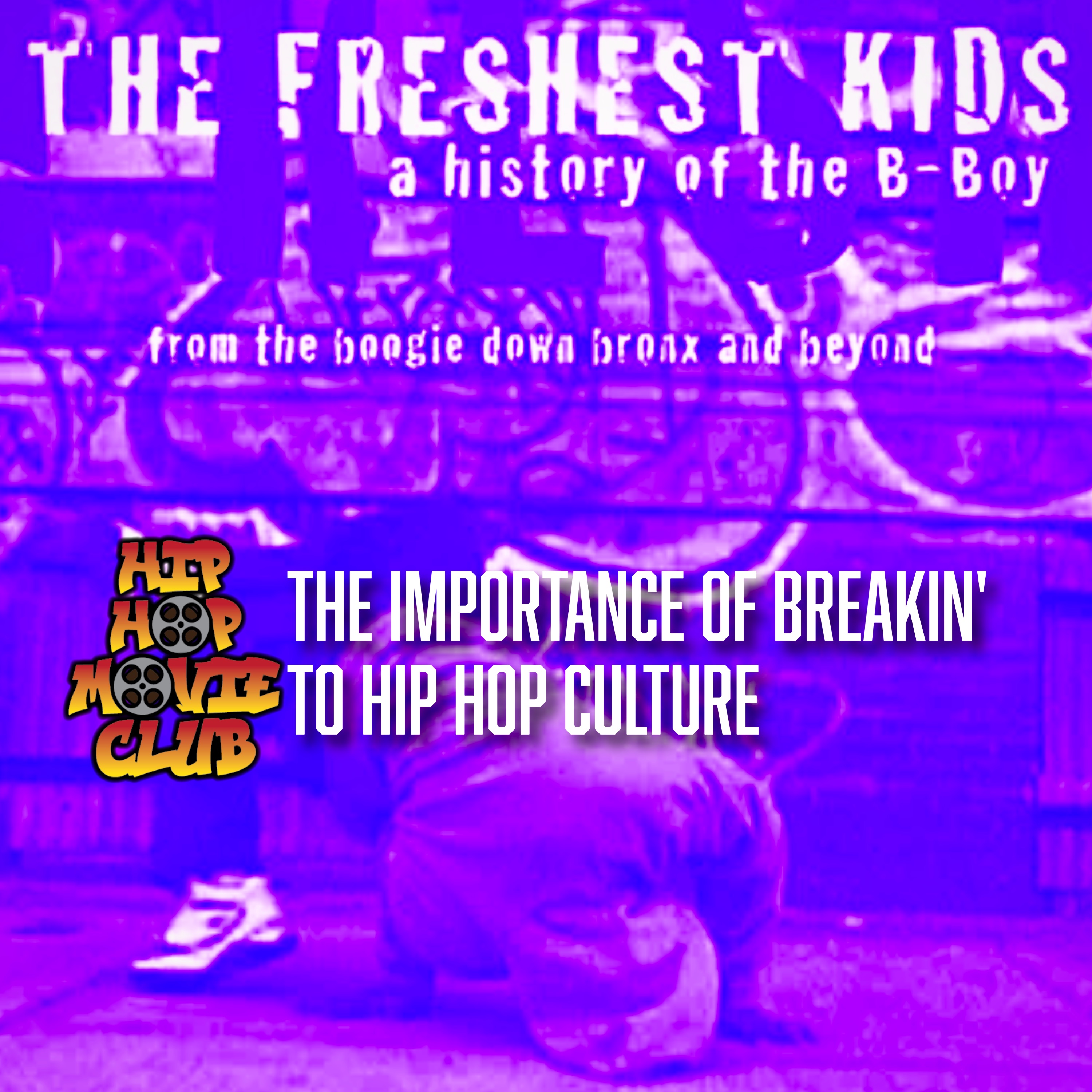 The importance of breakin' in hip hop culture: The Freshest Kids