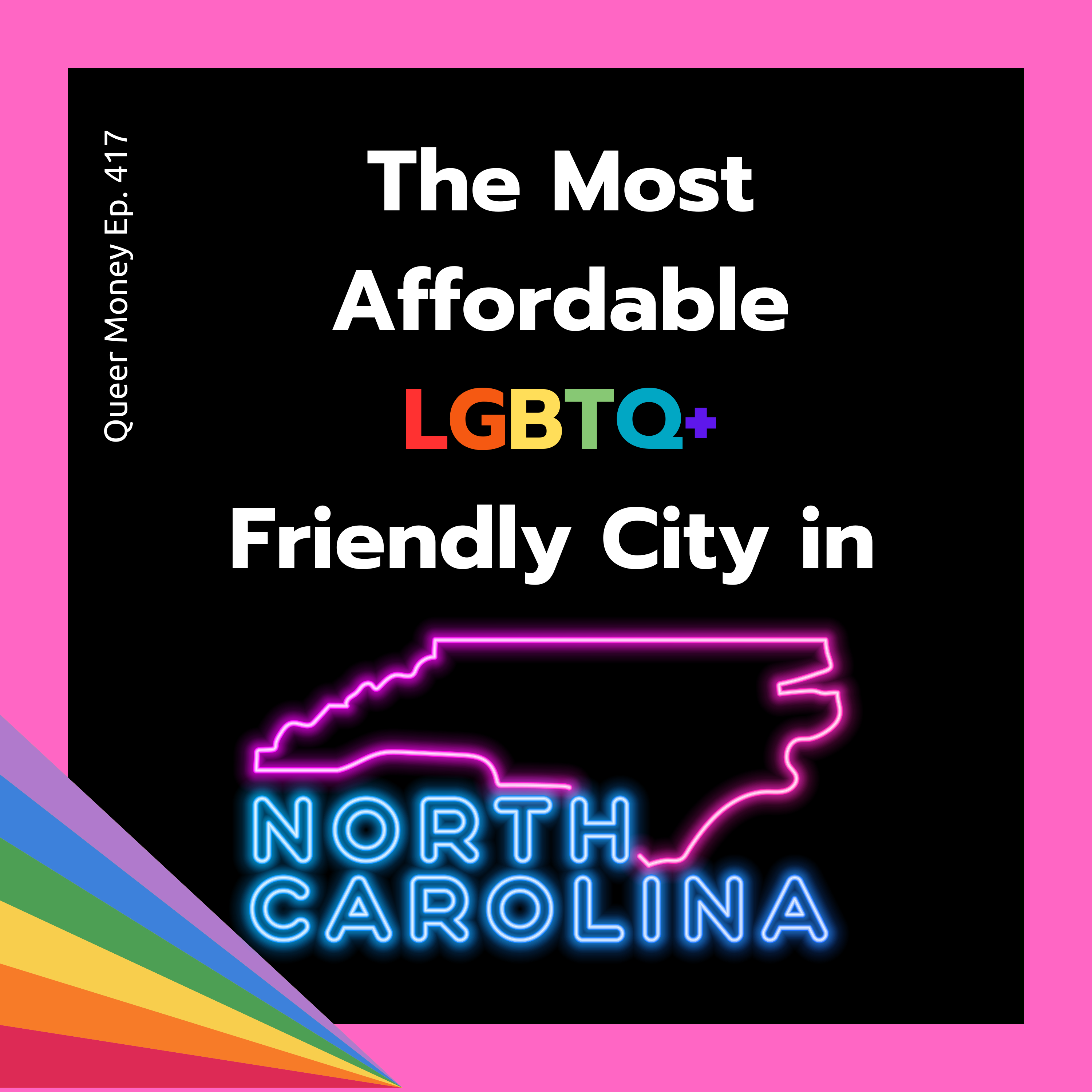 The Best Gay City to Live in North Carolina | Queer Money Ep. 417