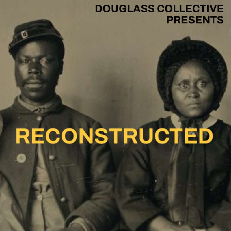 Artwork for podcast Douglass Collective Presents: Reconstructed