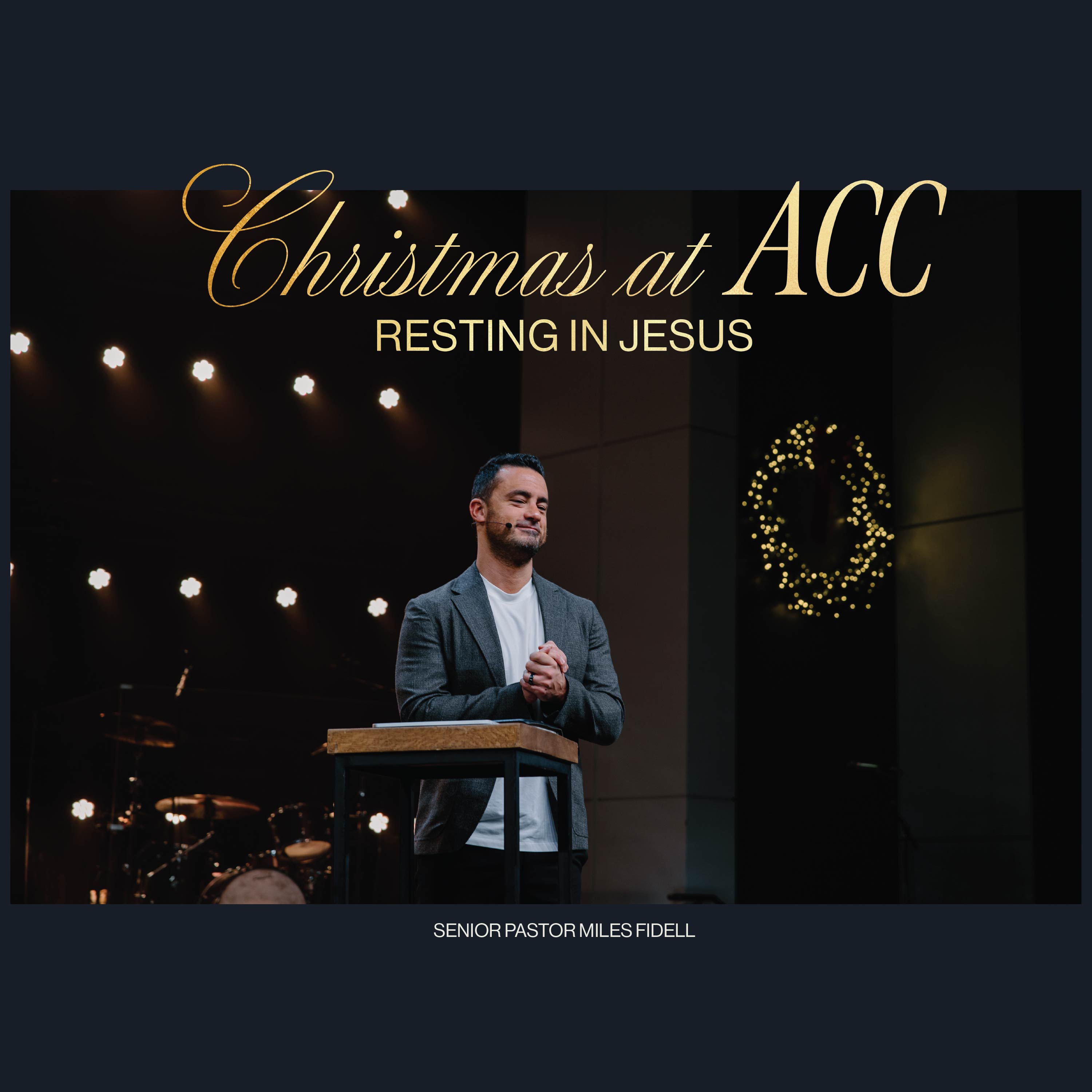 Christmas at ACC: Resting in Jesus – Miles Fidell