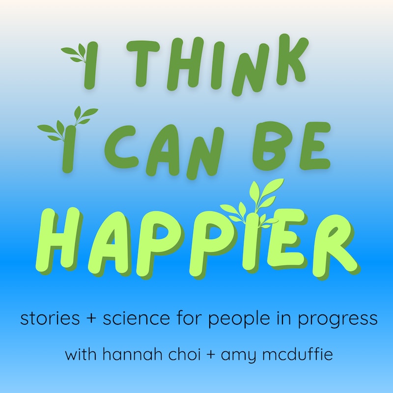 Artwork for podcast I Think I Can Be Happier