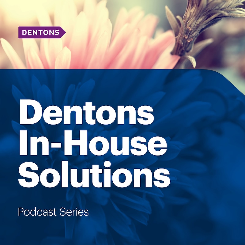 Artwork for podcast Dentons In-House Solutions