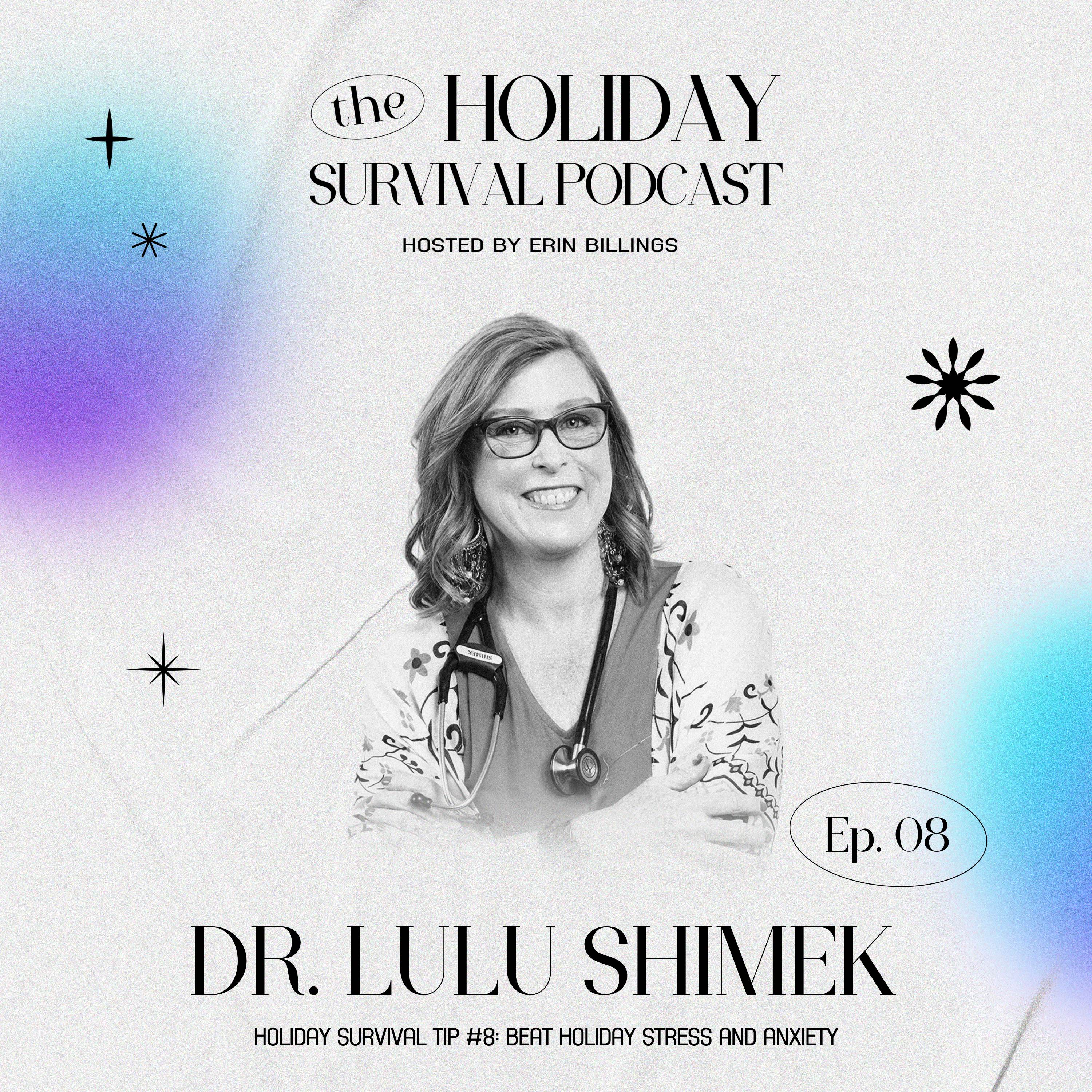 Holiday Survival Tip #8: Beat Holiday Stress and Anxiety with Dr. LuLu Shimek