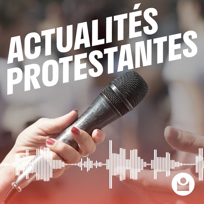 Artwork for podcast Actualités Protestantes
