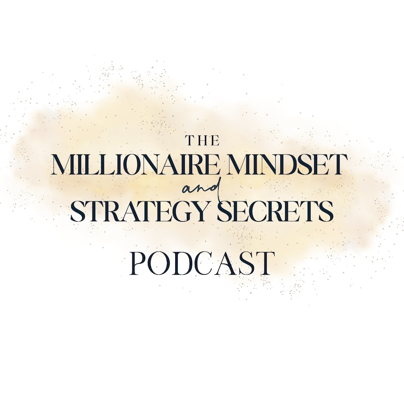 Artwork for podcast The Millionaire Mindset and Strategy Secrets Podcast