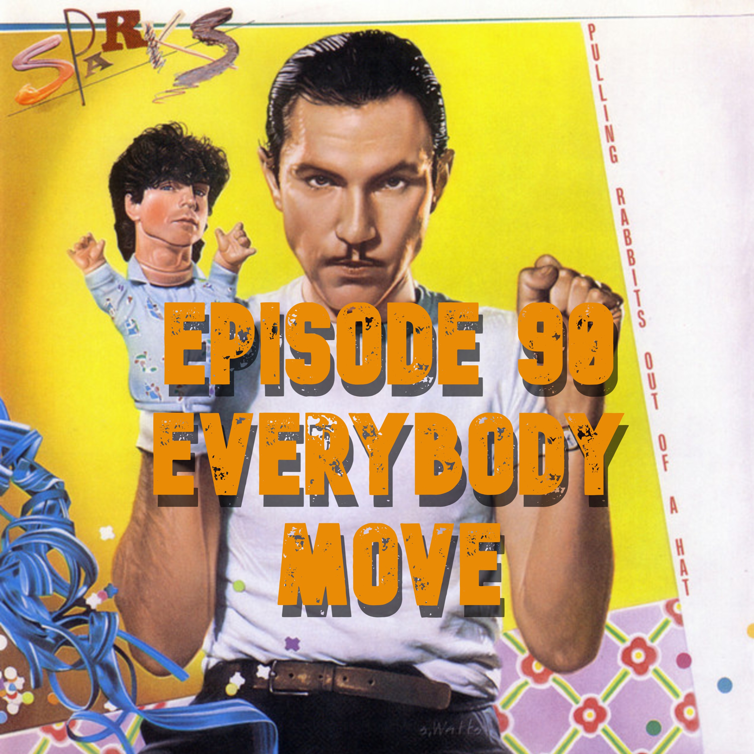 090: Sparks - Pulling Rabbits Out of a Hat (1984) - Everybody Move episode artwork