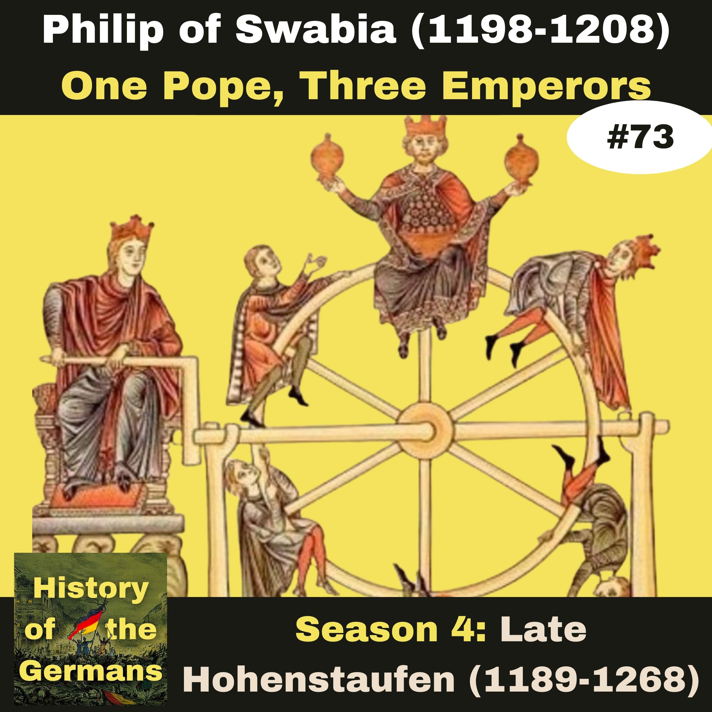 Ep. 73: Philipp of Swabia (1198-1208) - One Pope, Three Emperors