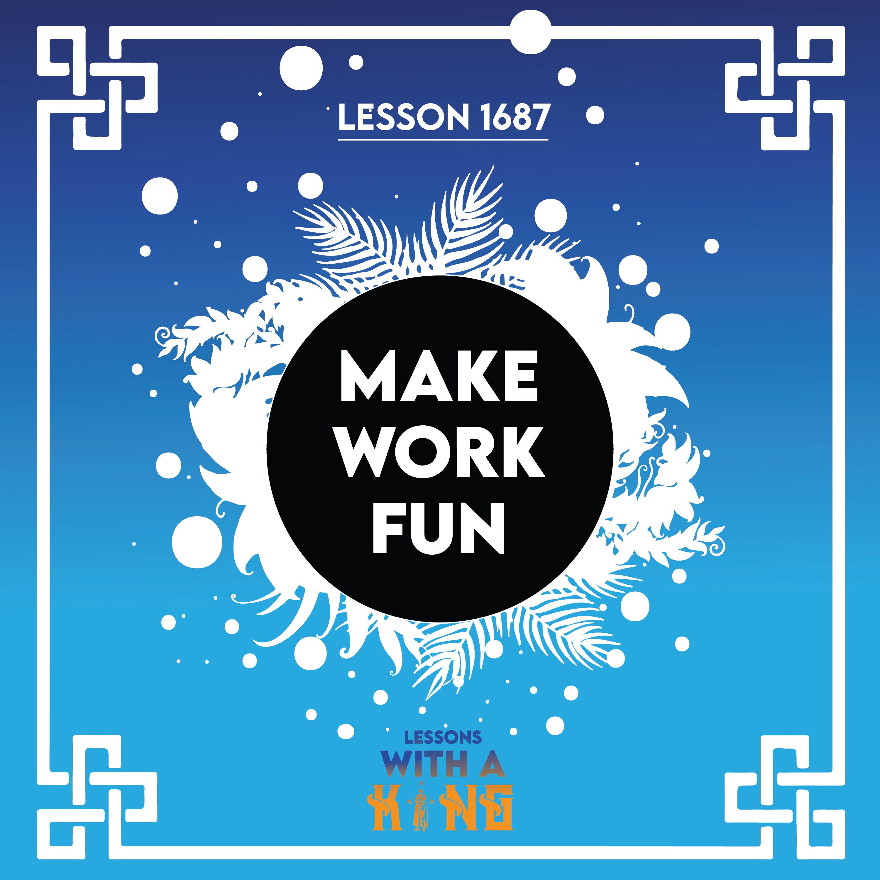 Lesson 1687: Make Work Fun