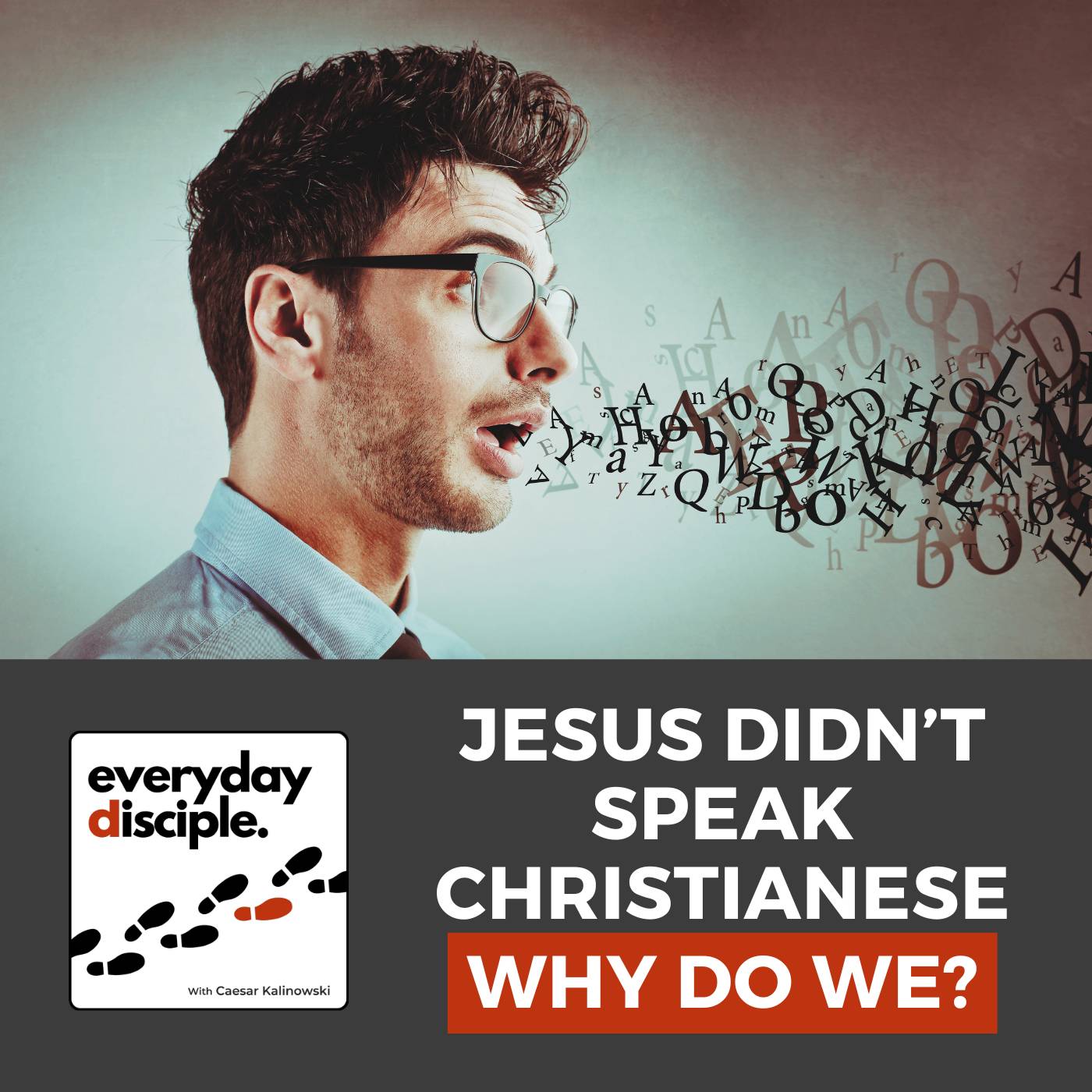 Jesus Didn’t Speak Christianese—Why Do We?