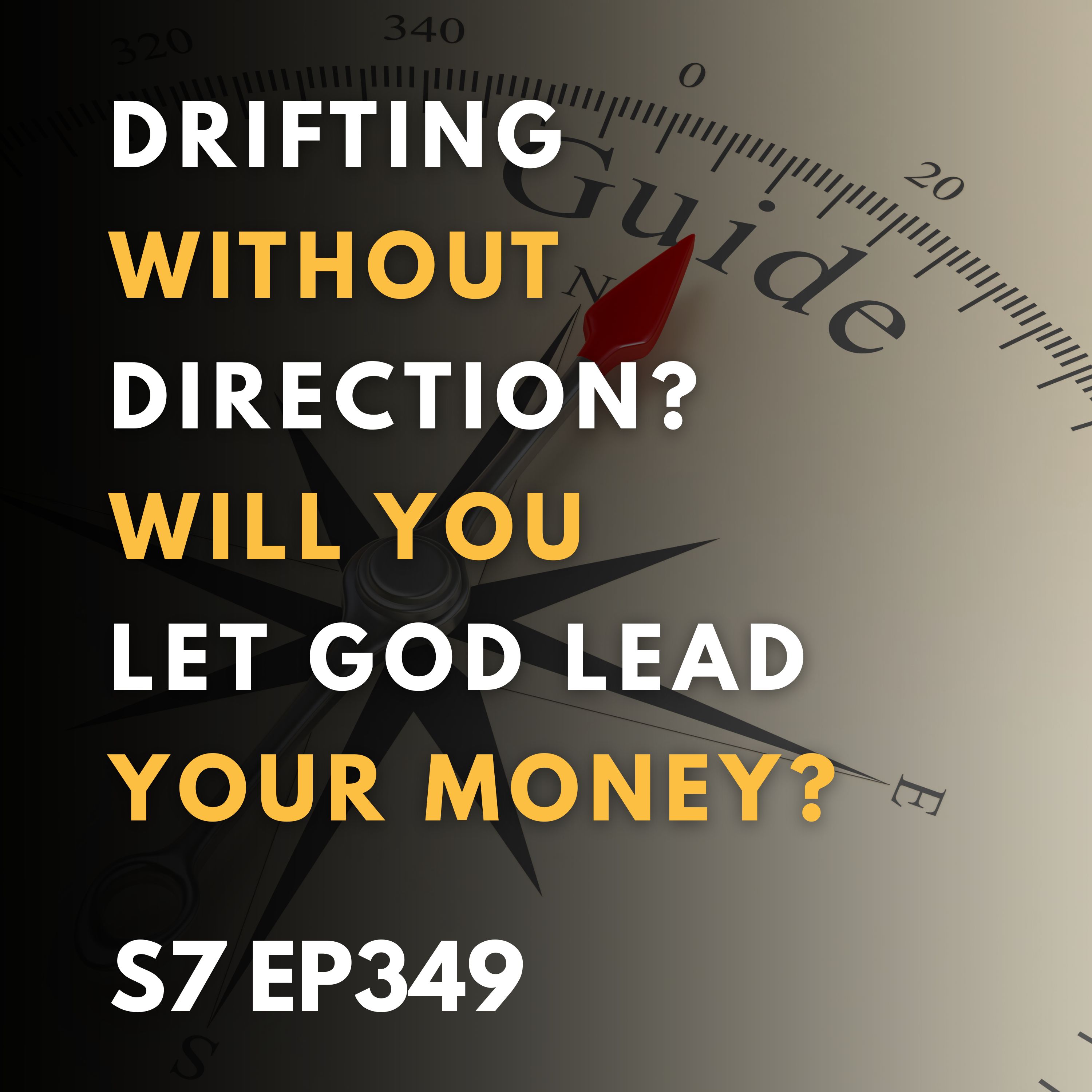 Drifting Without Direction? Will You Let God Lead Your Money?
