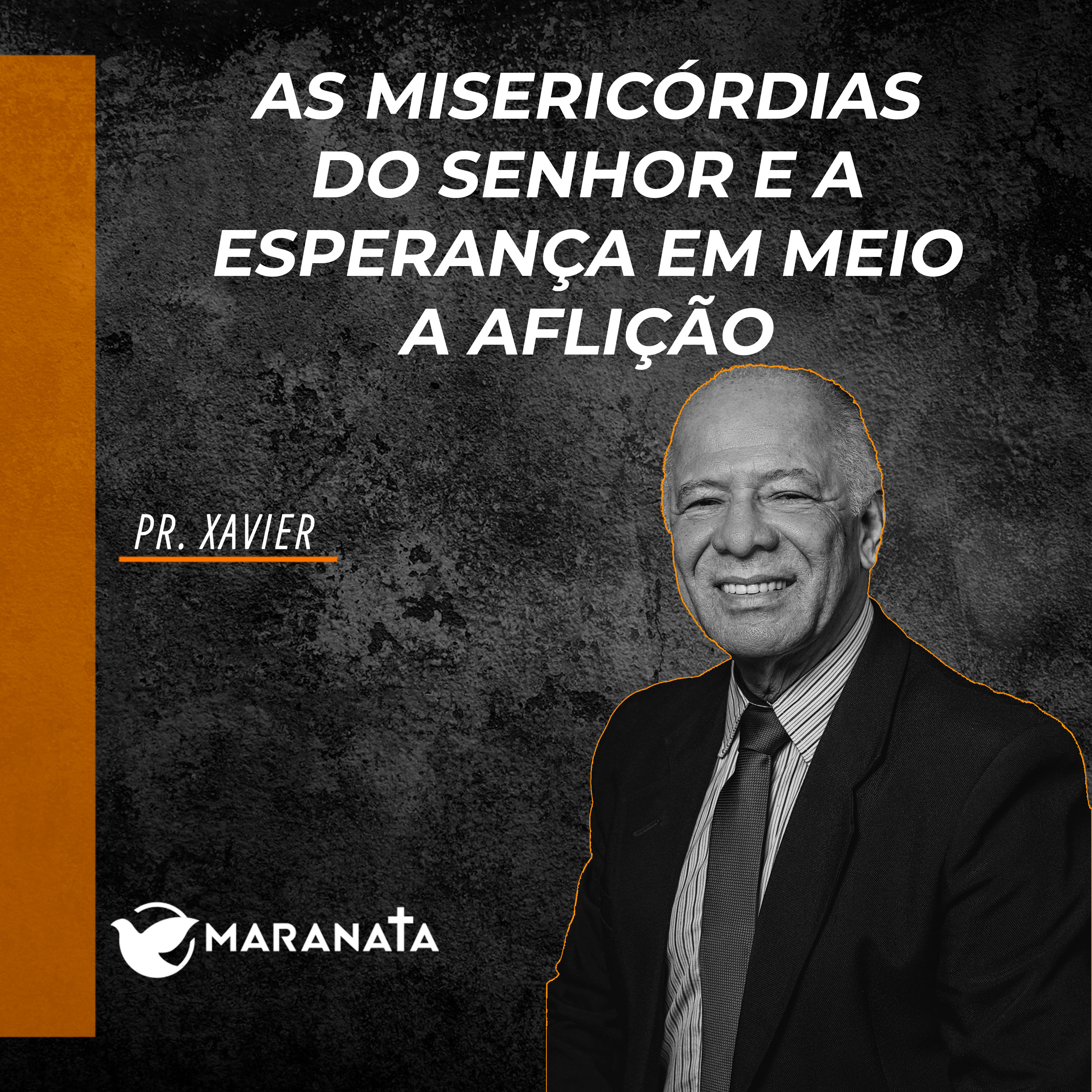 As misericórdias do Senhor e a esperança em meio a aflição - Pr. Xavier