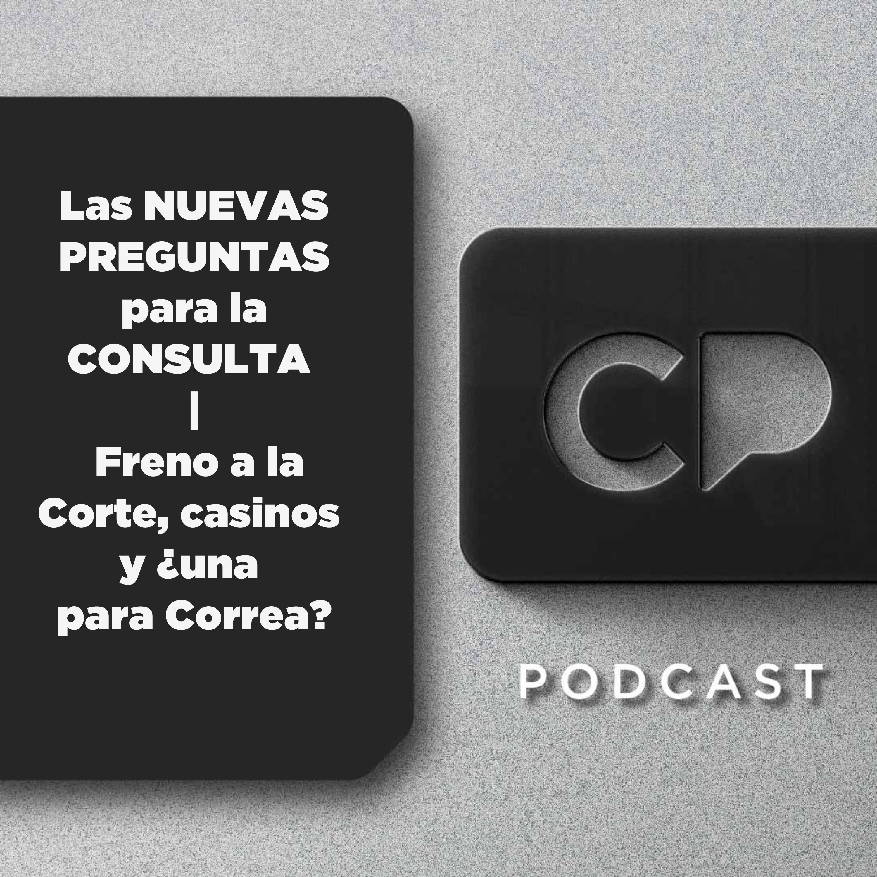 10/SEP: Las NUEVAS PREGUNTAS para la CONSULTA | Freno a la Corte, casinos y ¿una para Correa?