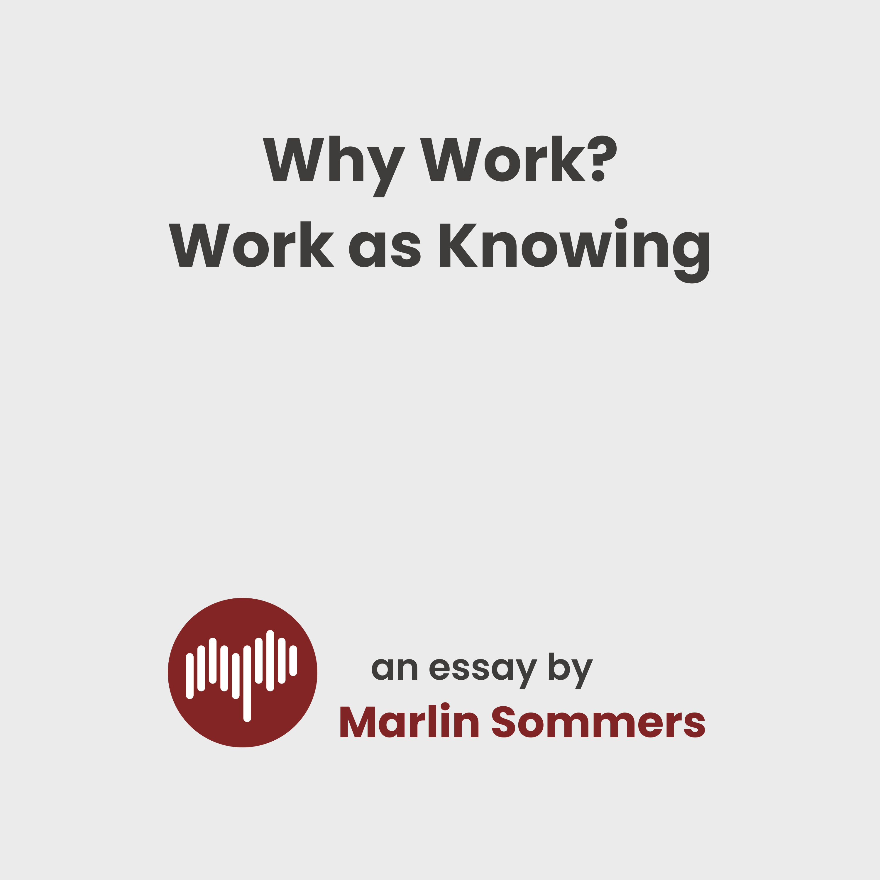 Why Work? Work as Knowing