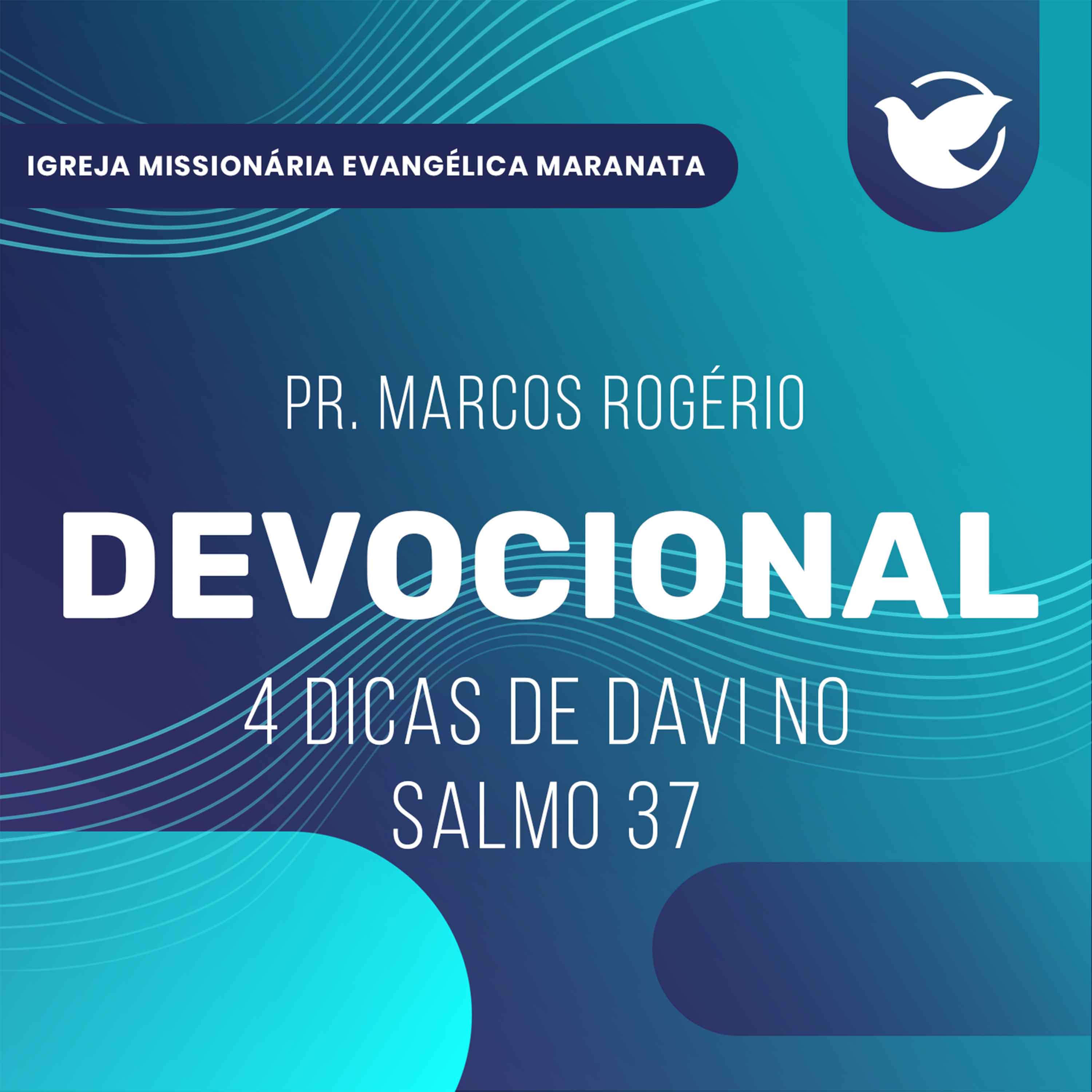 4 dicas de Davi no Salmo 37 - Pr. Marcos Rogério