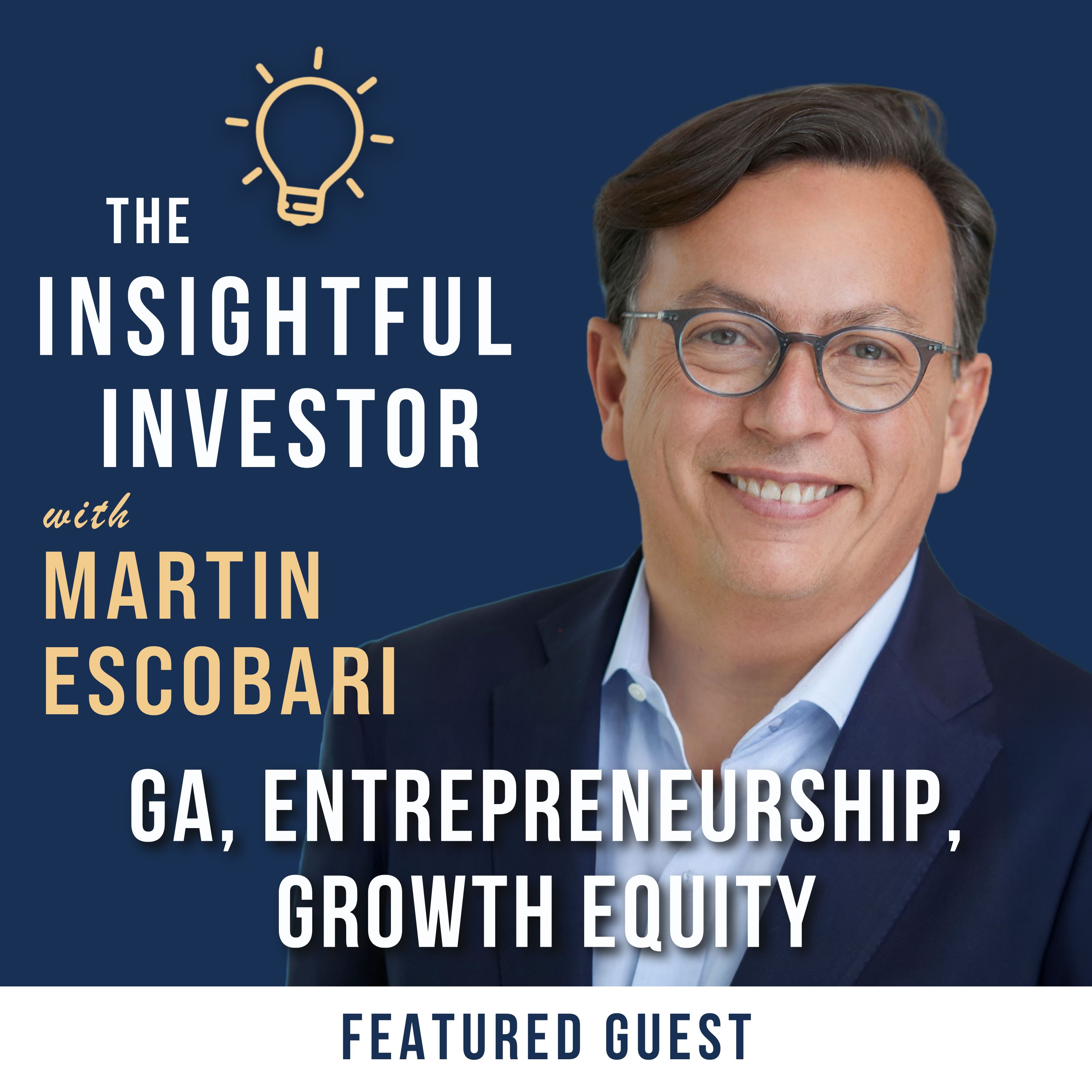 #24 - Martín Escobari: GA, Entrepreneurship, Growth Equity episode artwork