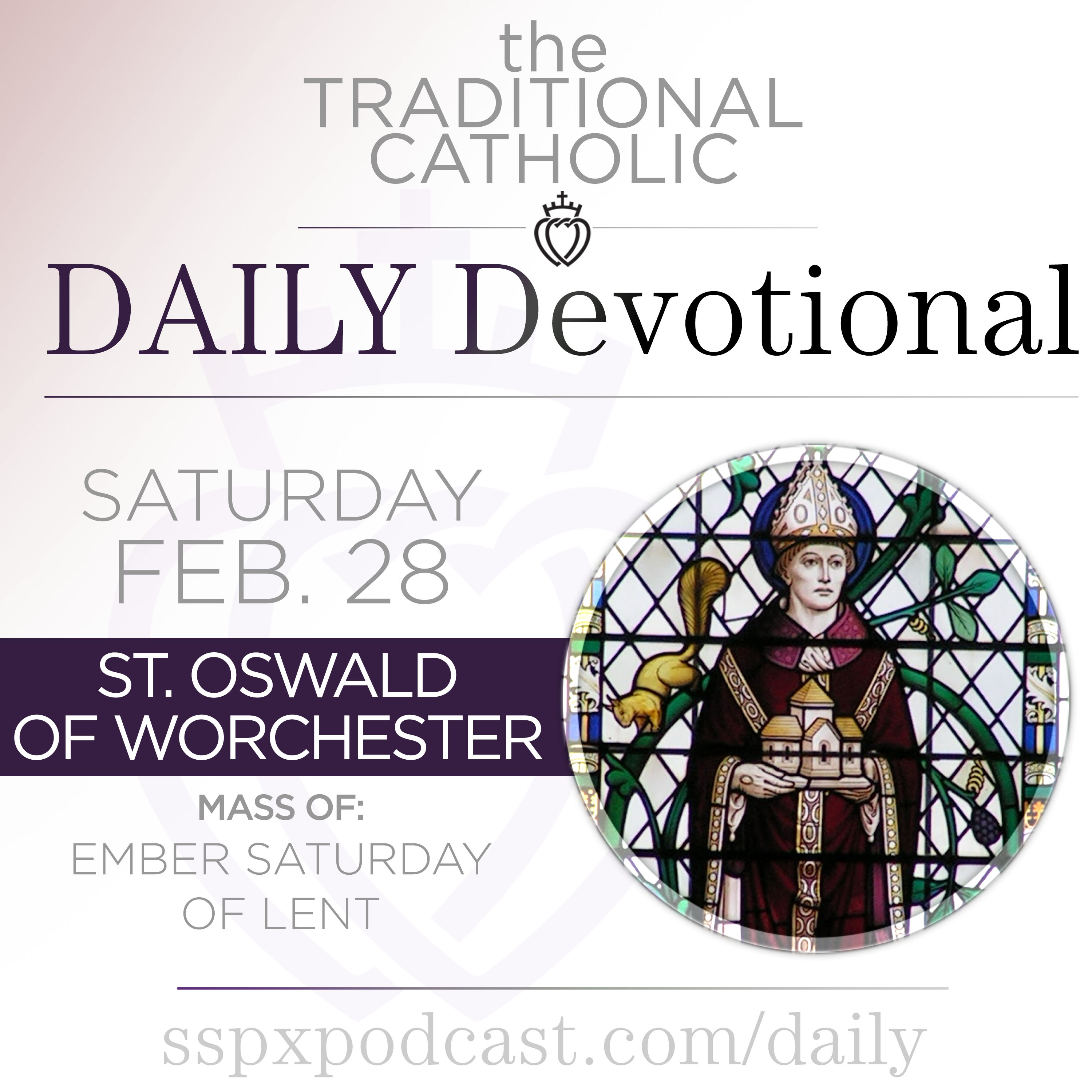 Feb 28 – Ember Sat / S Oswald of Worcester