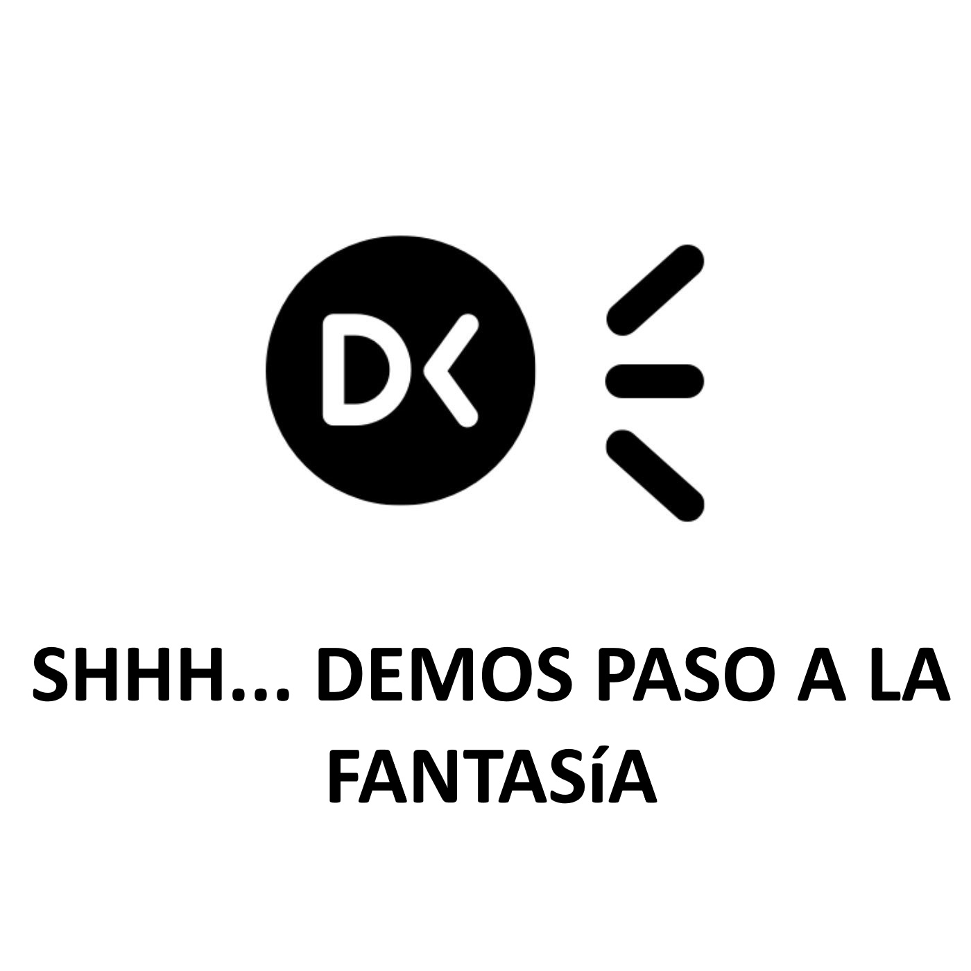 Shhh... demos paso a la fantasía