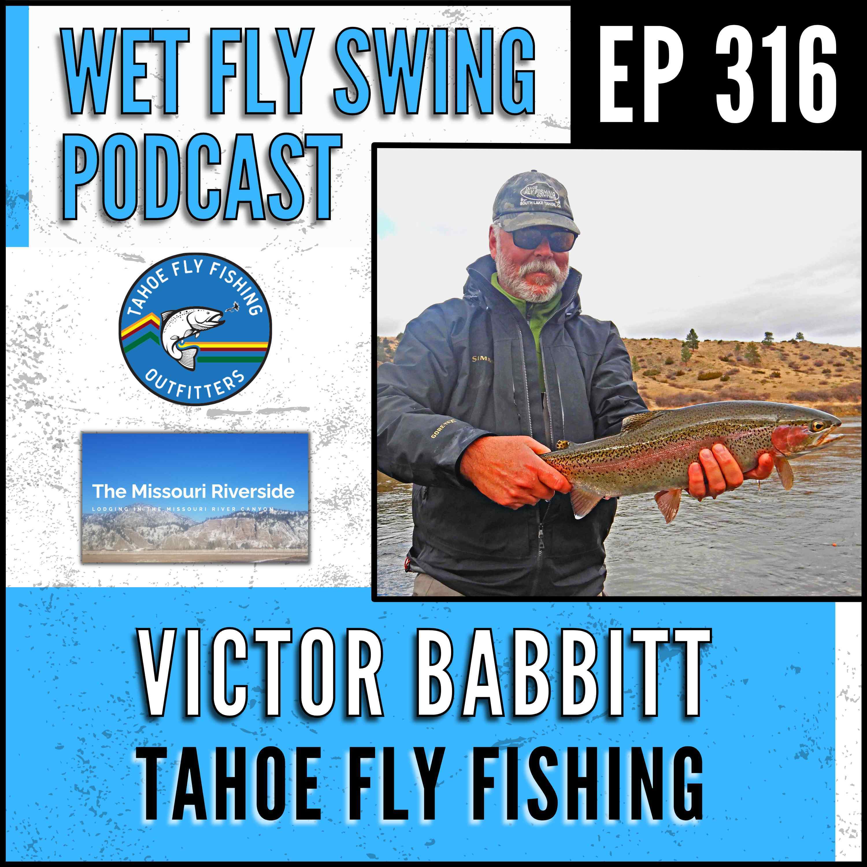 WFS 316 - Victor Babbitt on Tahoe Fly Fishing and the Missouri River episode artwork