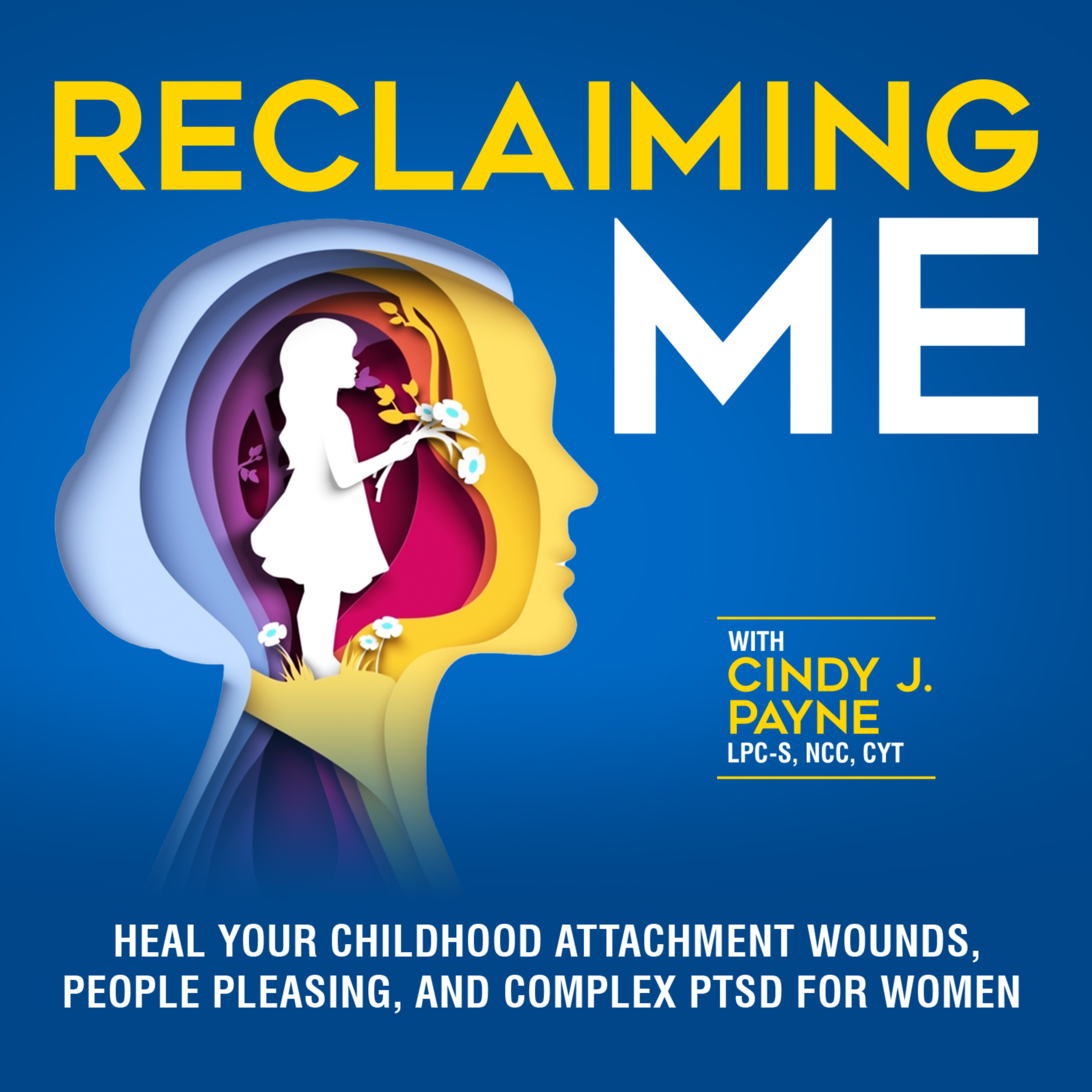 Reclaiming Me: Heal Your Childhood Attachment Wounds, People Pleasing, and Complex PTSD for Women