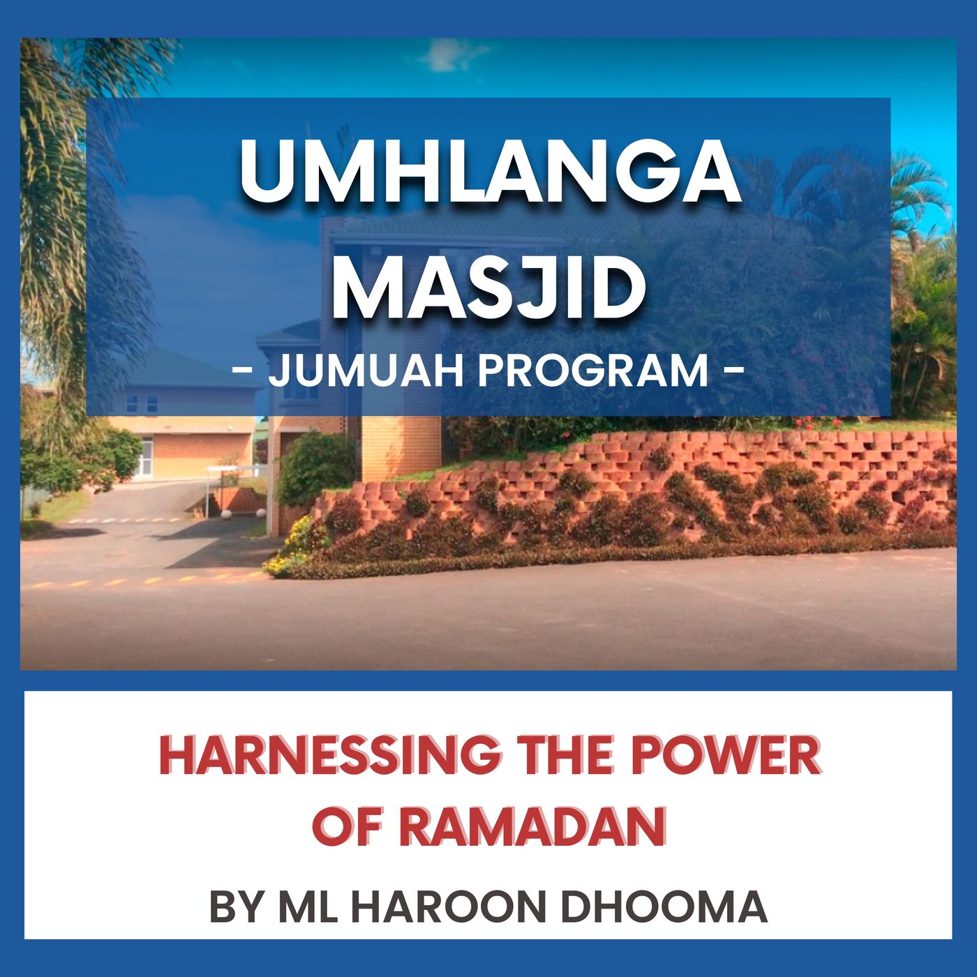 240308_Harnessing the Power of Ramadan By ML Haroon Dhooma