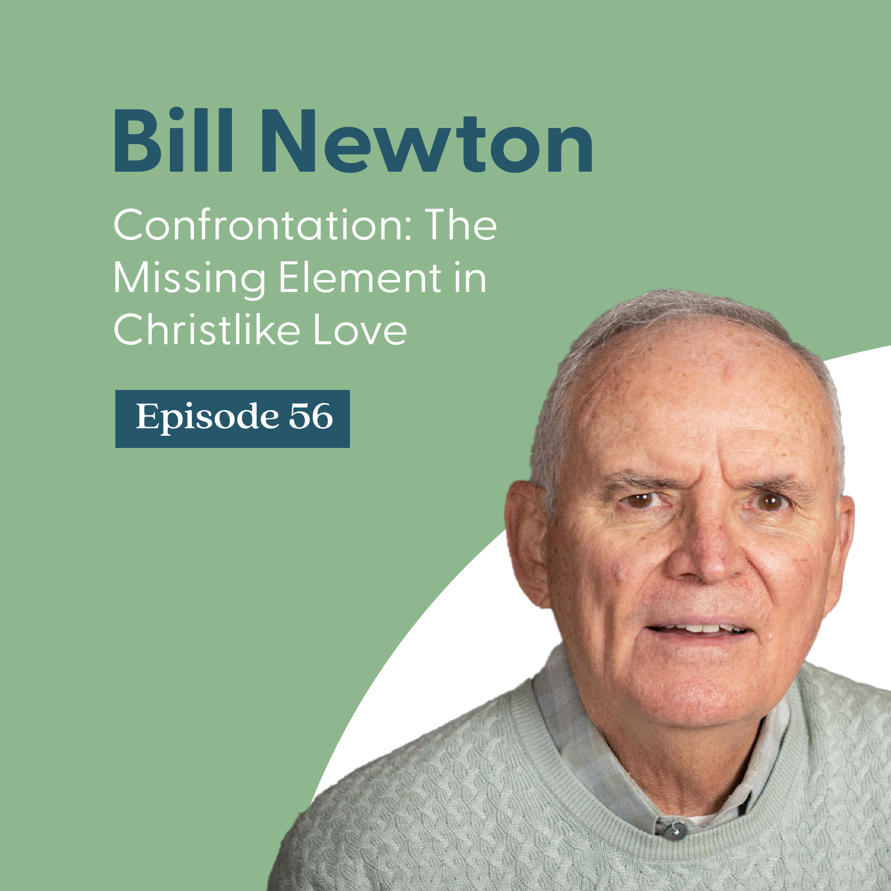 Confrontation: The Missing Element in Christlike Love with Bill Newton