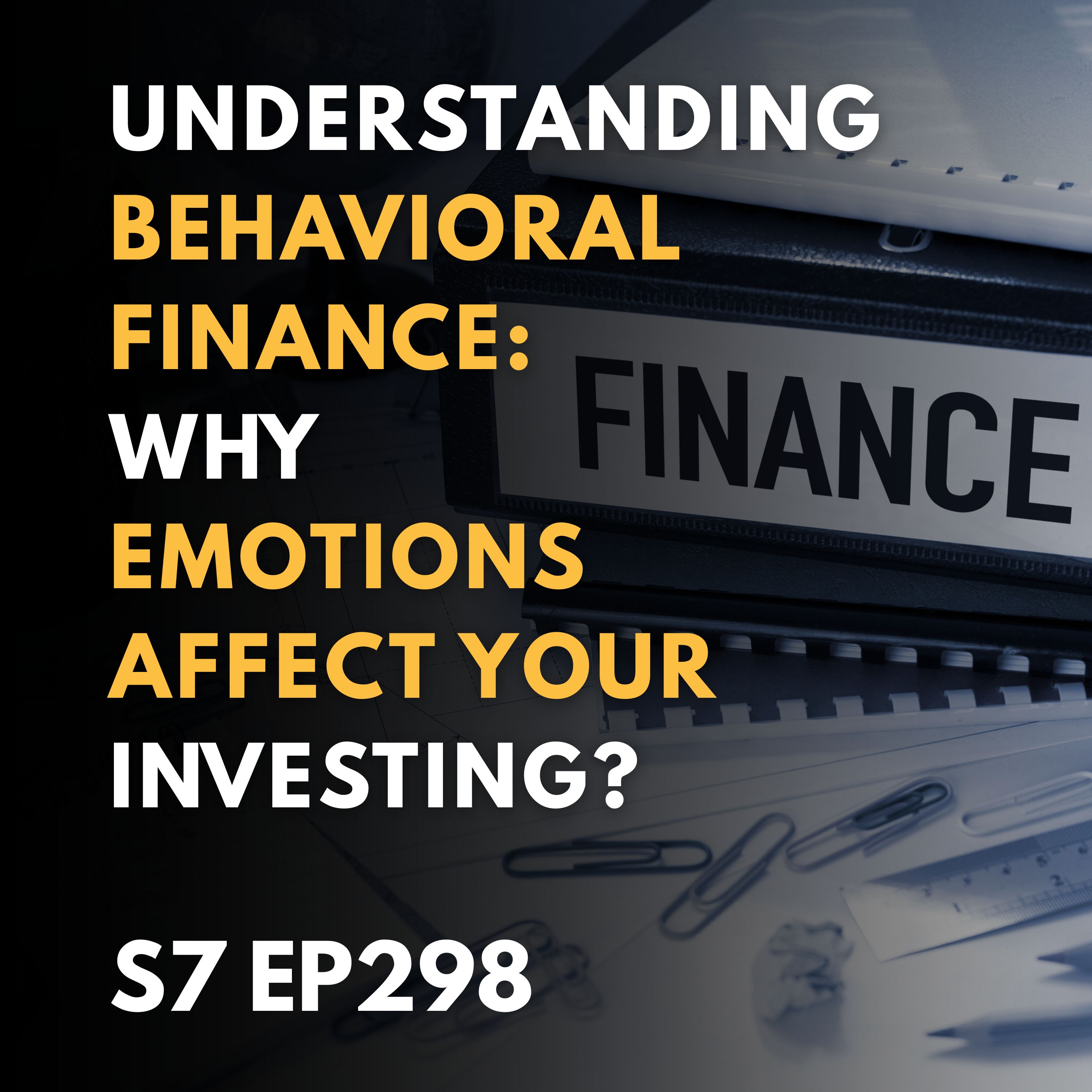 Understanding Behavioral Finance: Why Emotions Affect Your Investing? Understanding Behavioral Finance: Why Emotions Affect Your Investing?