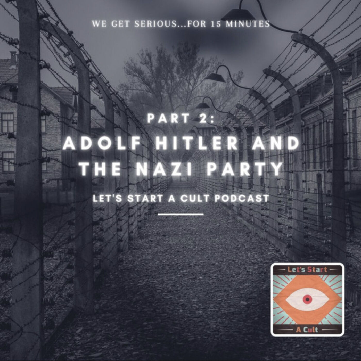 Let's Start A Cult- Adolf Hitler and the Nazi Party- Part 2