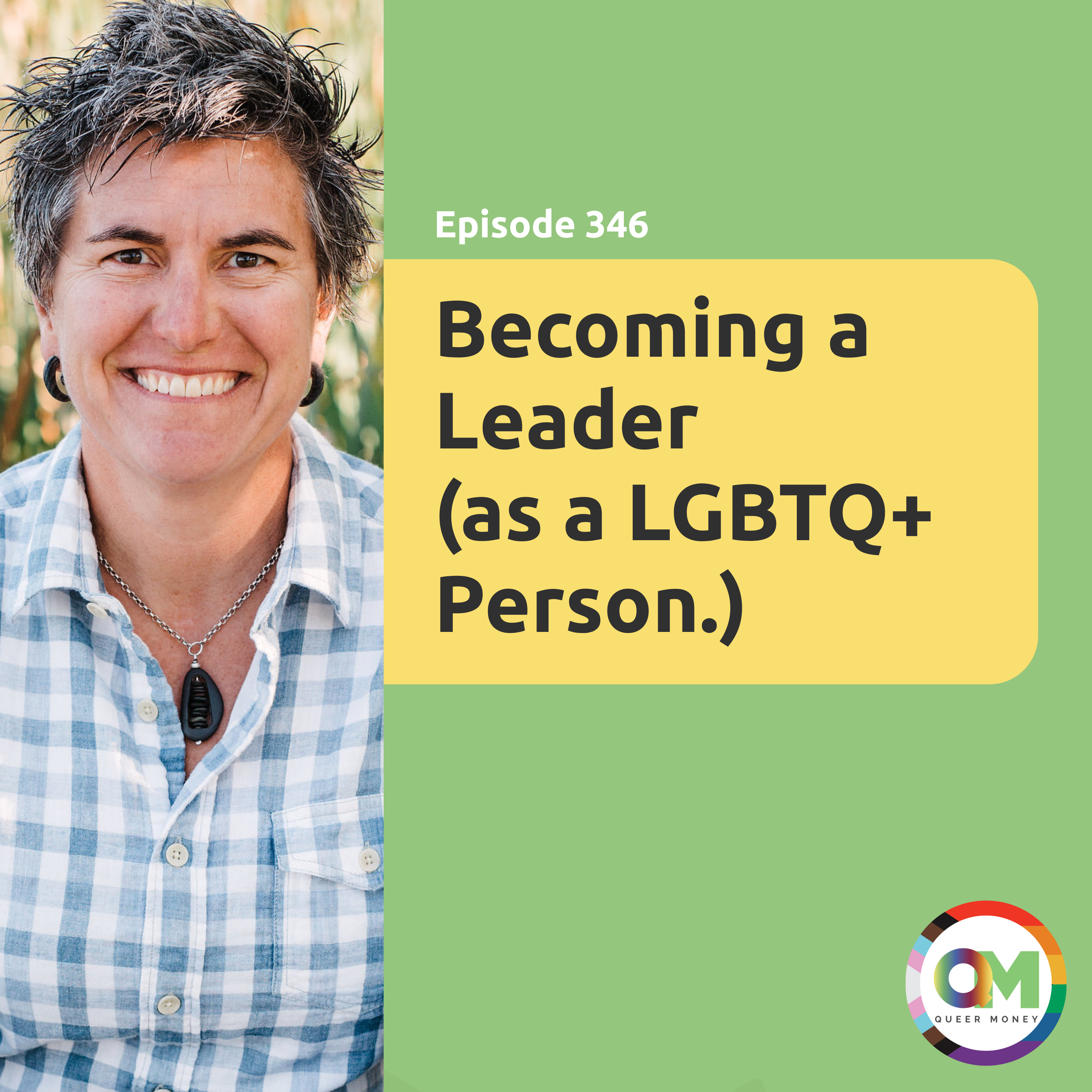 How to be a Leader with Ash Beckham - Queer Money Ep. 346