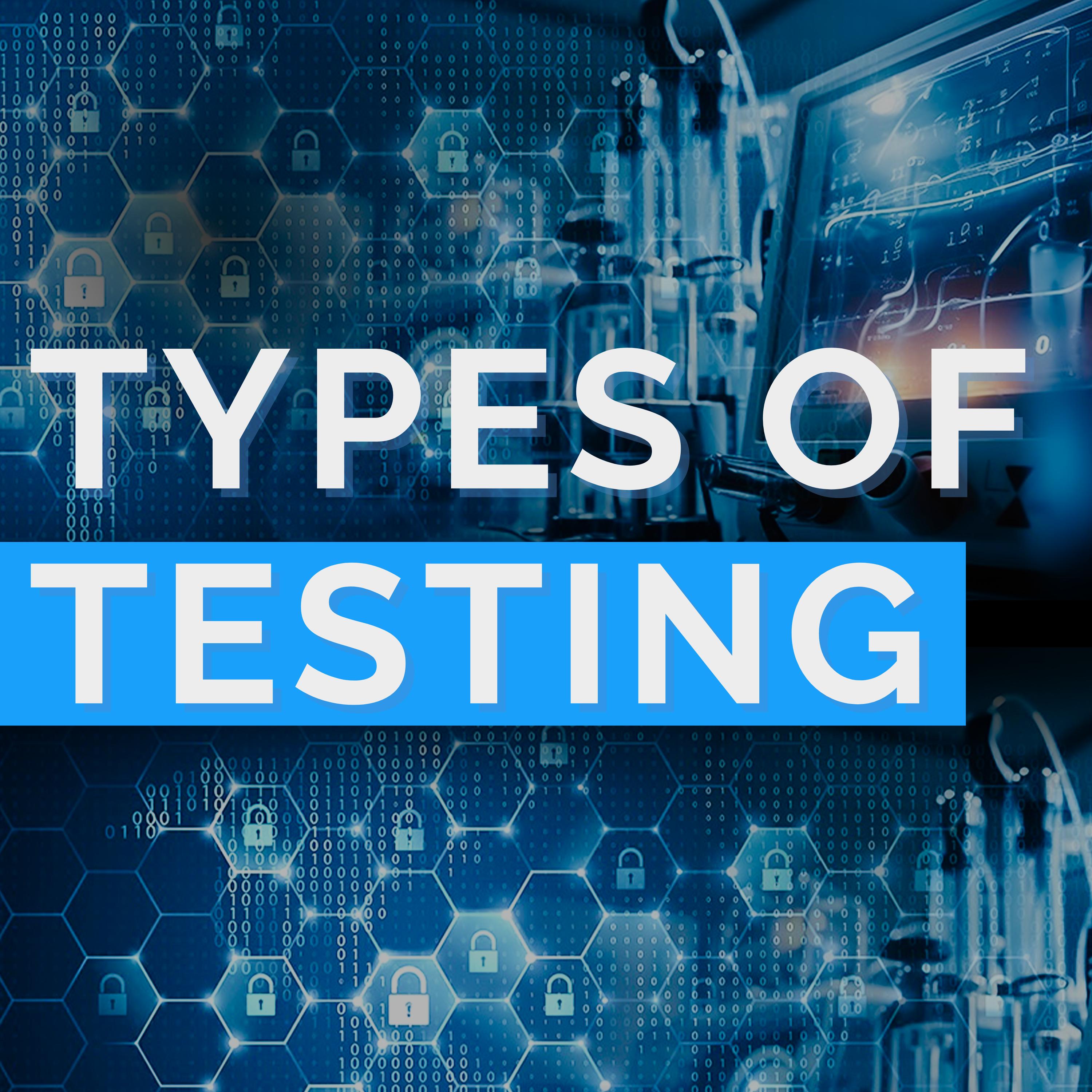Vulnerability, Penetration & Other Cybersecurity Testing Types Explained