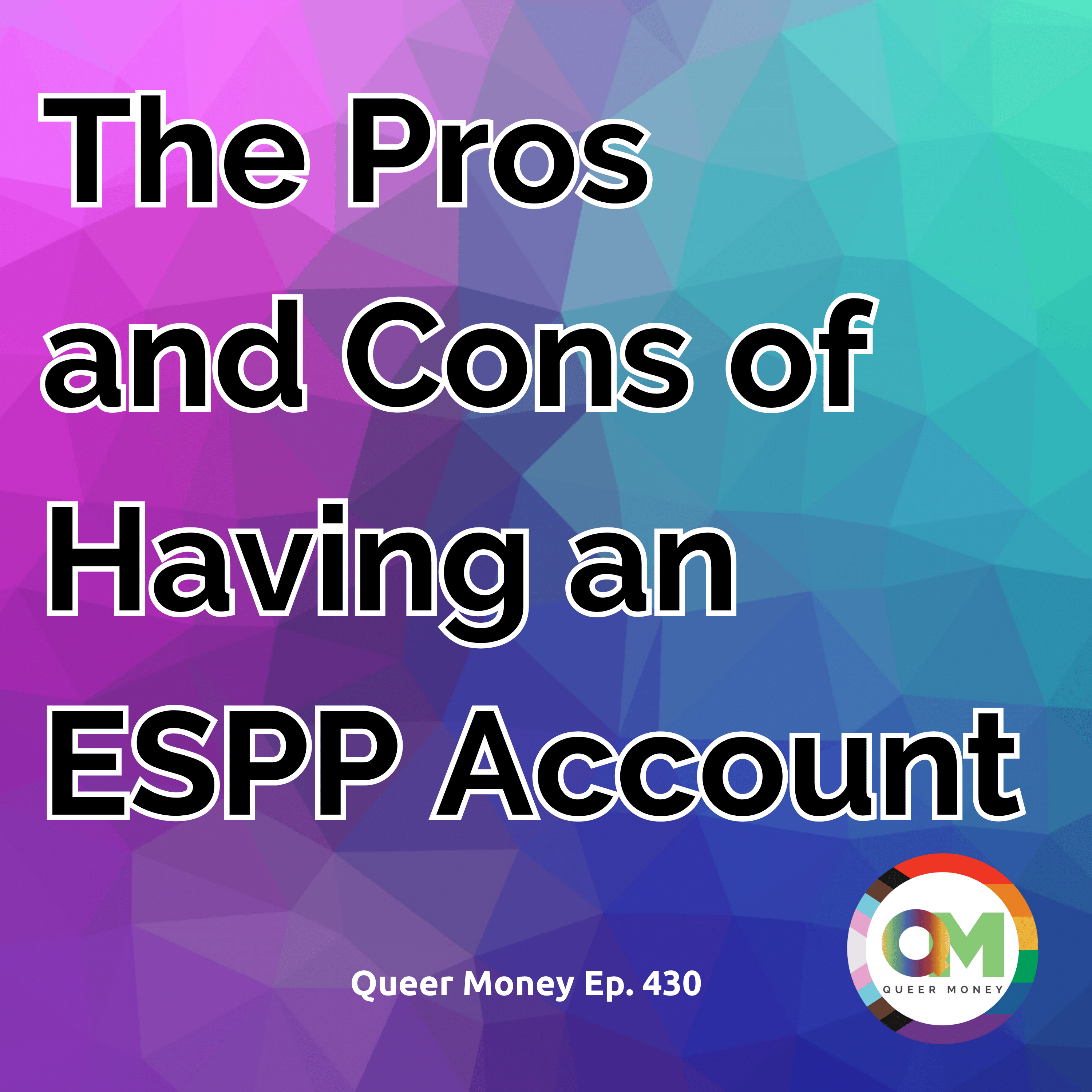 The Pros and Cons of Having an ESPP Account | Queer Money Ep. 430