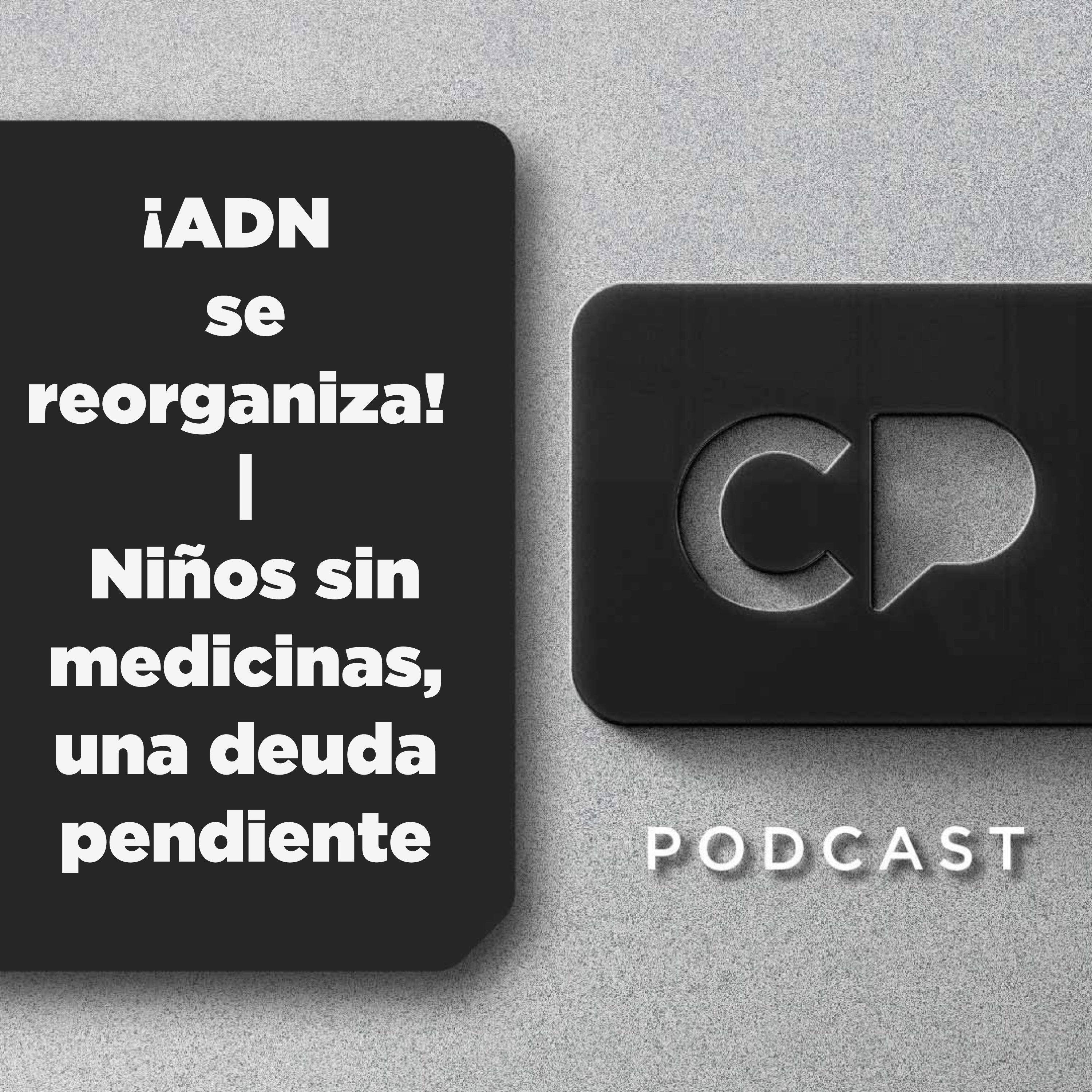 26/AGOS: ¡ADN se reorganiza! | Niños sin medicinas, una deuda pendiente
