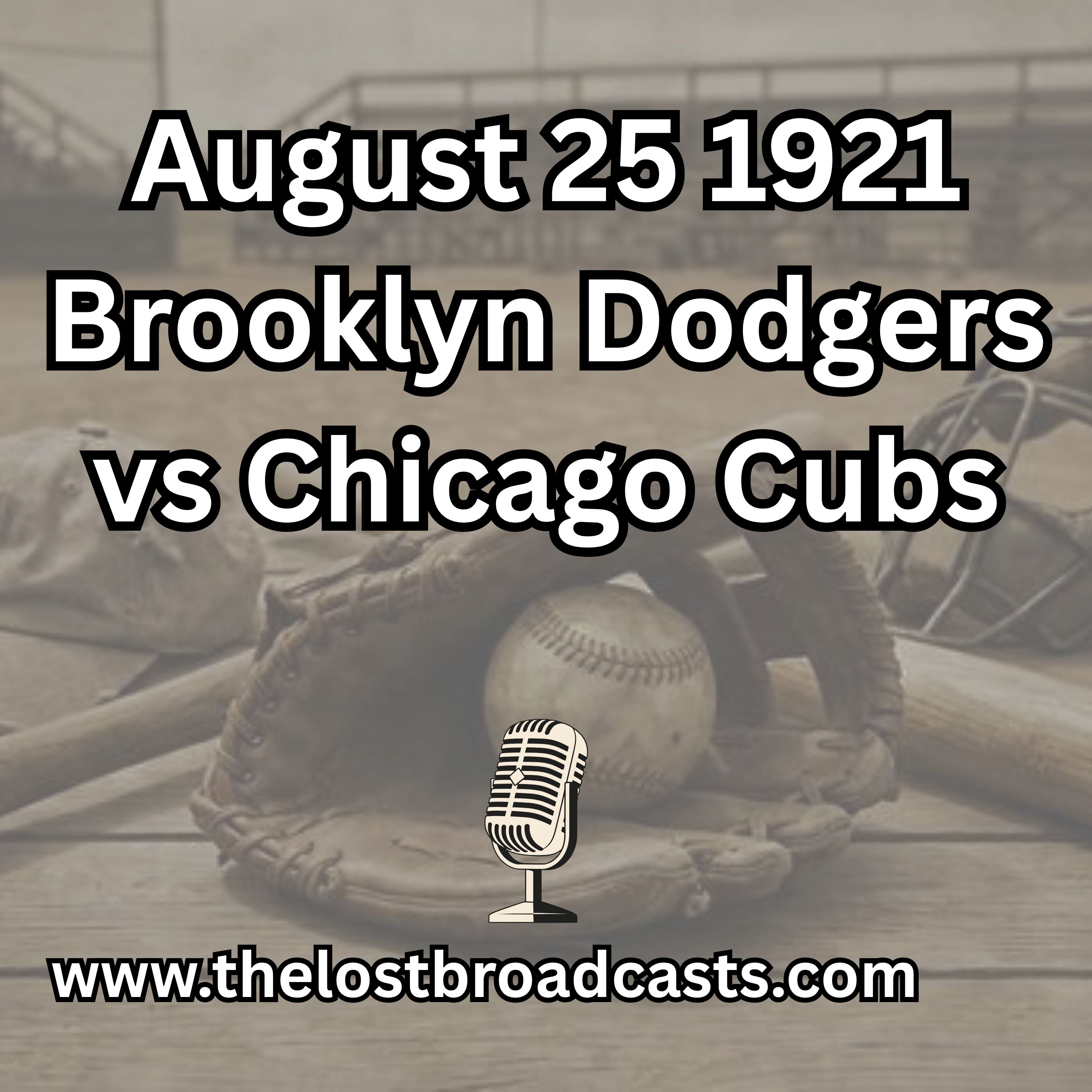August 25, 1921 Brooklyn Dodgers vs Chicago Cubs