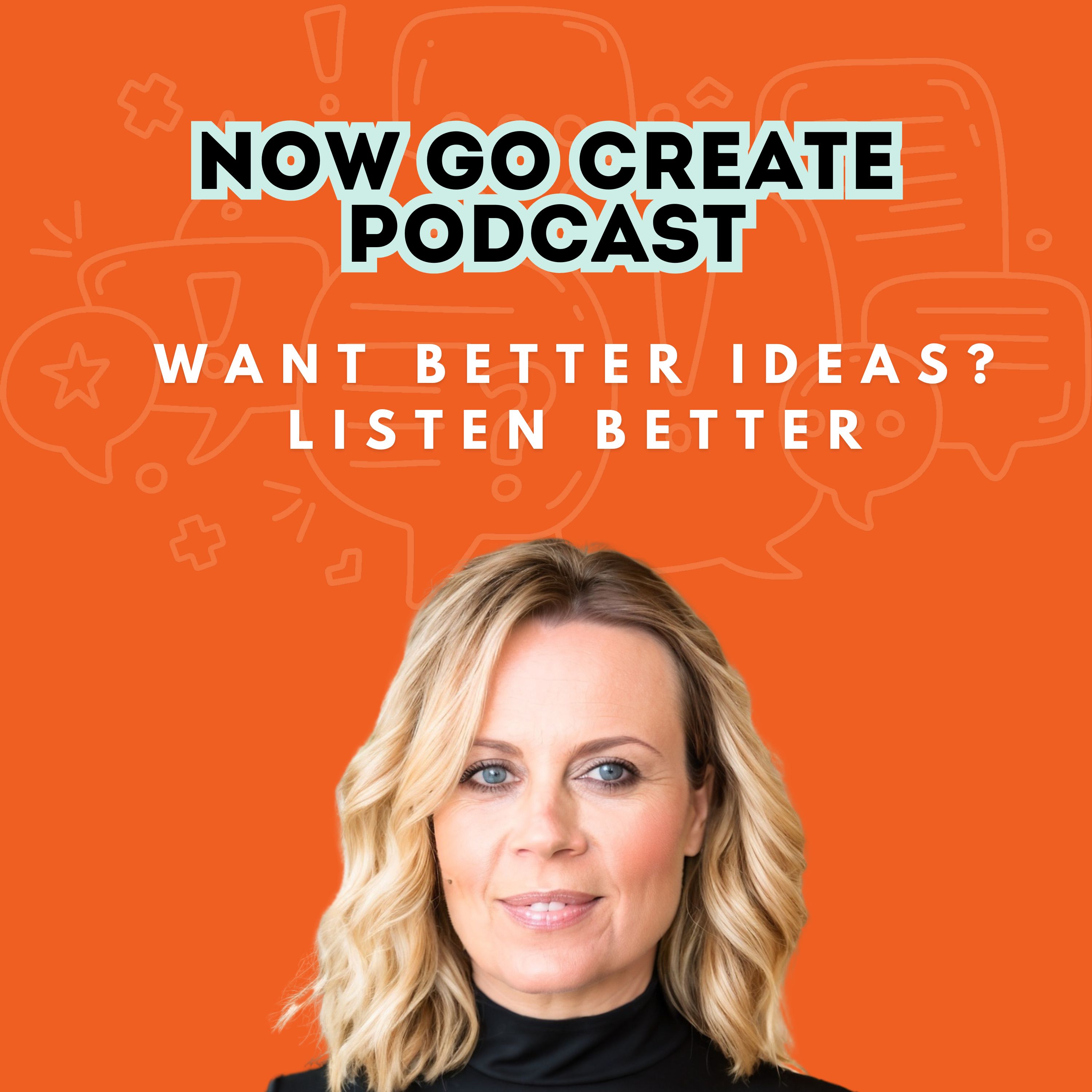 Want Better Ideas? Listen Better