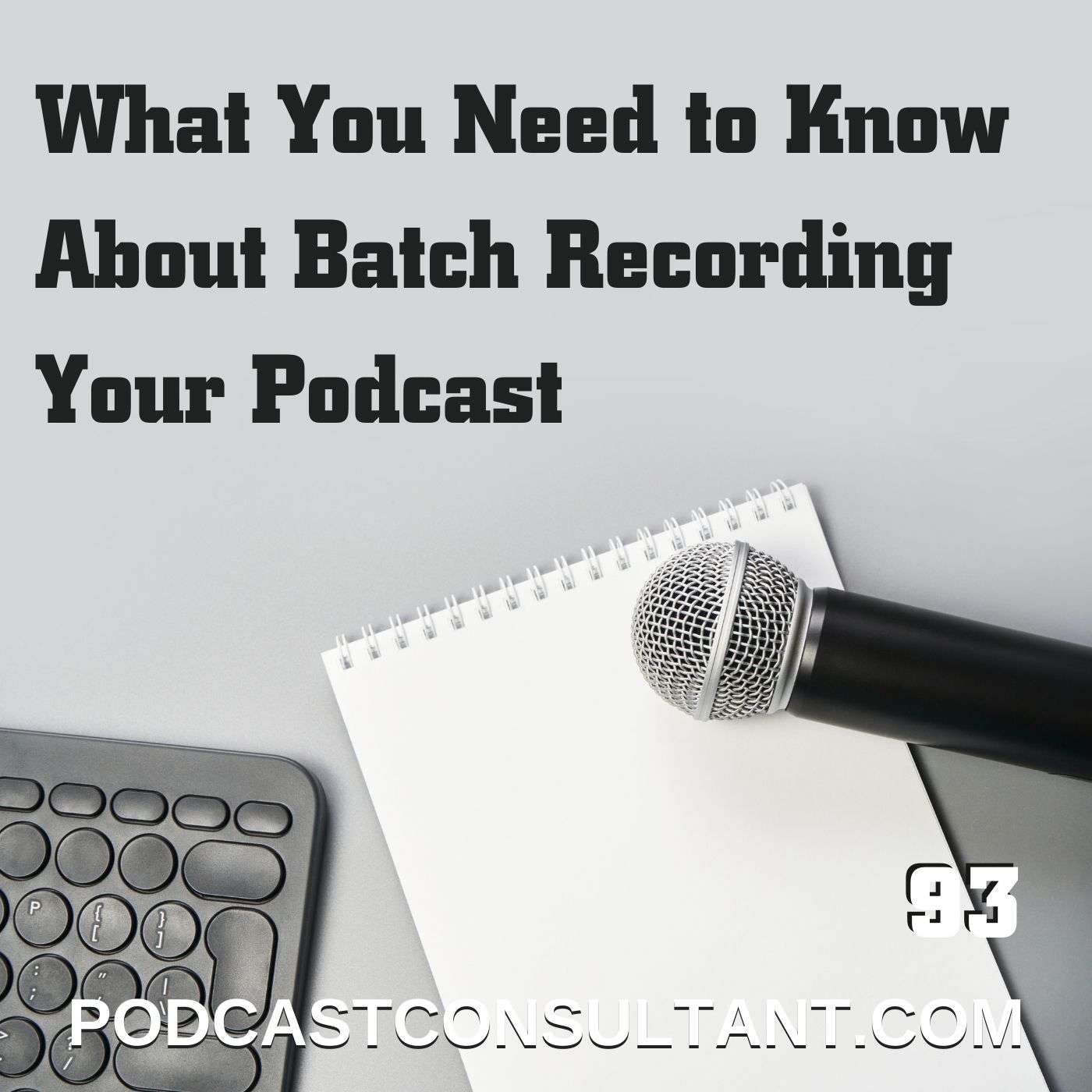 What You Need to Know About Batch Recording Your Podcast