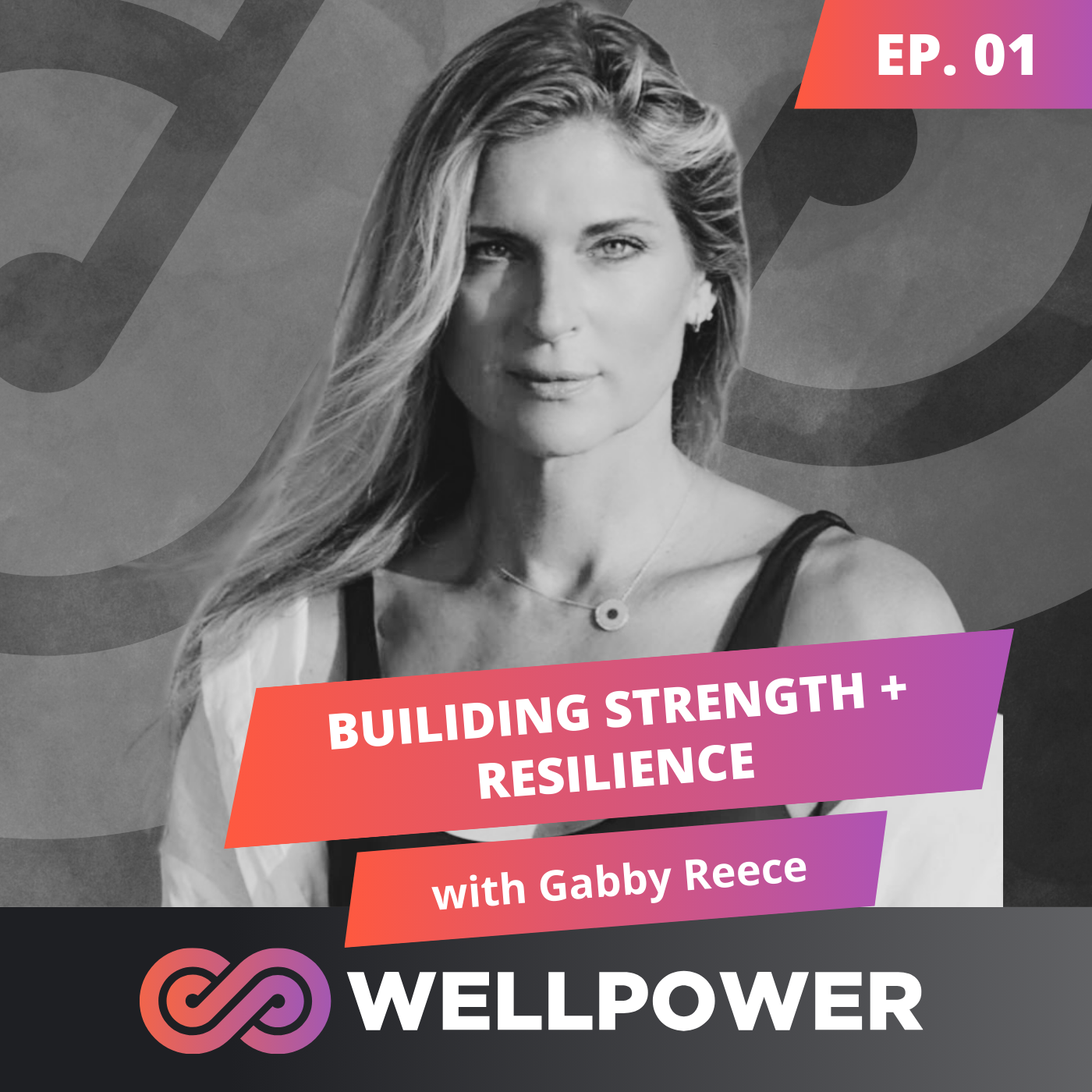 BUILDING STRENGTH + RESILIENCE | GABBY REECE - E1 episode artwork
