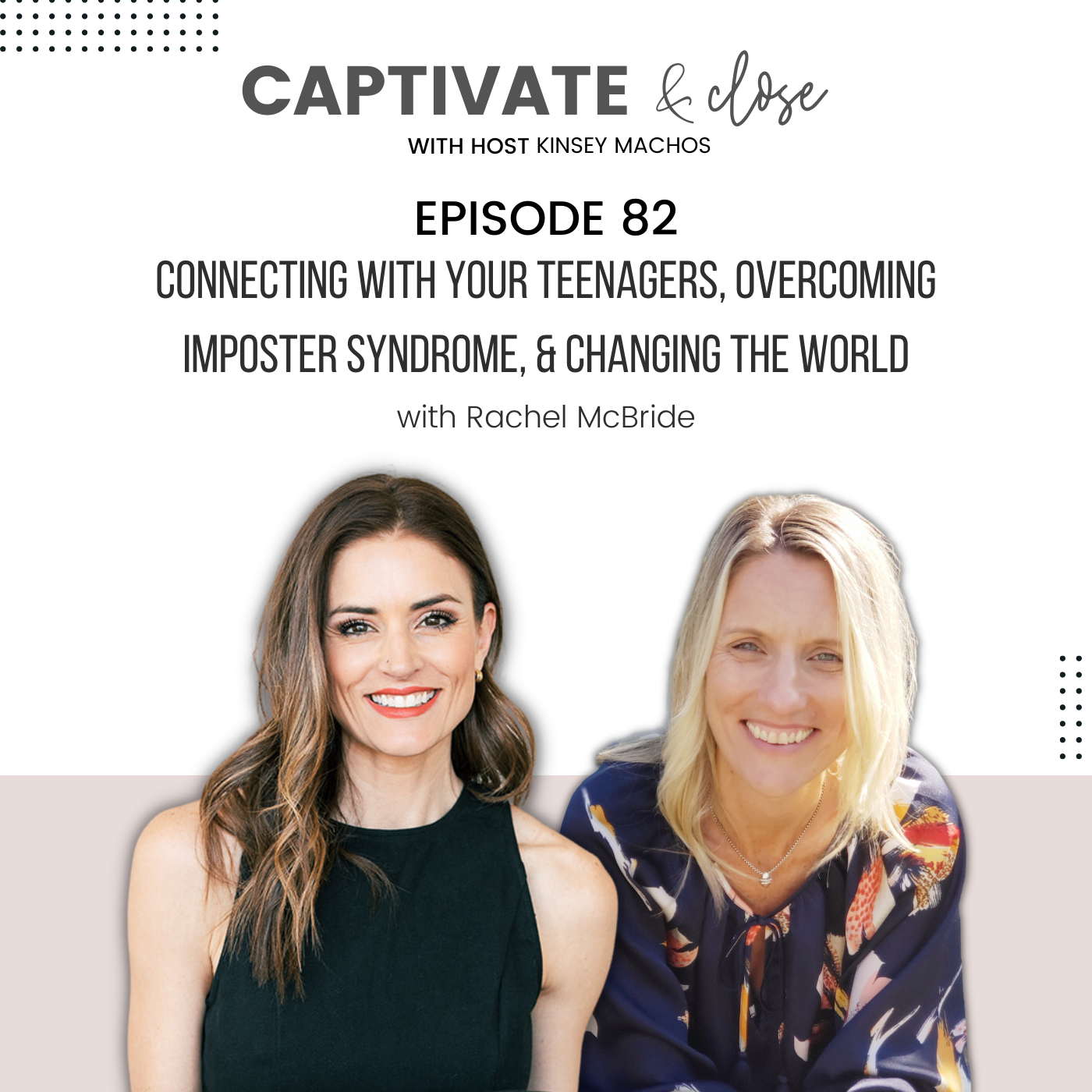 Connecting With Your Teenagers, Overcoming Imposter Syndrome, & Changing The World With Rachel McBride