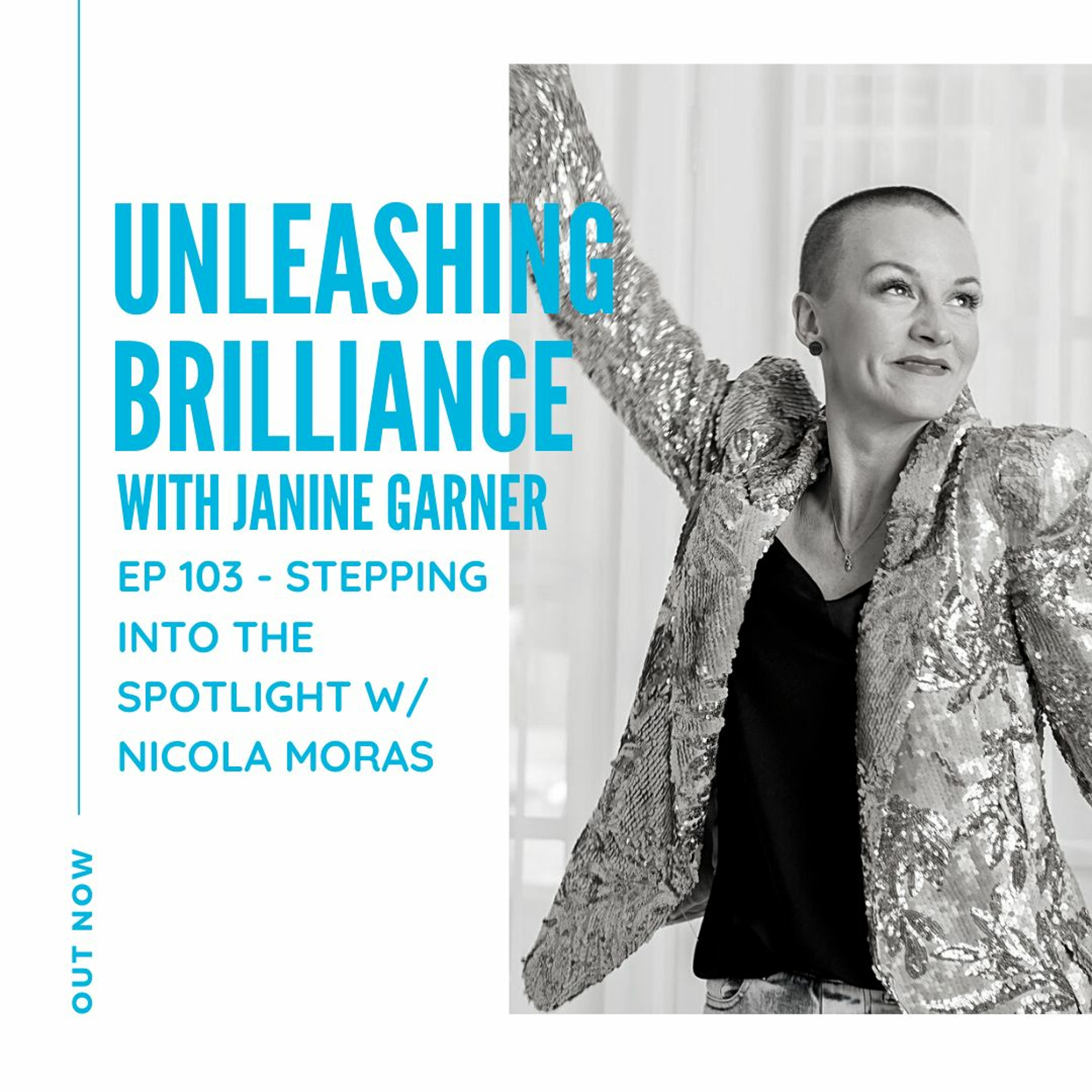 Ep 103 - Stepping in to the Spotlight w: Nicola Moras.